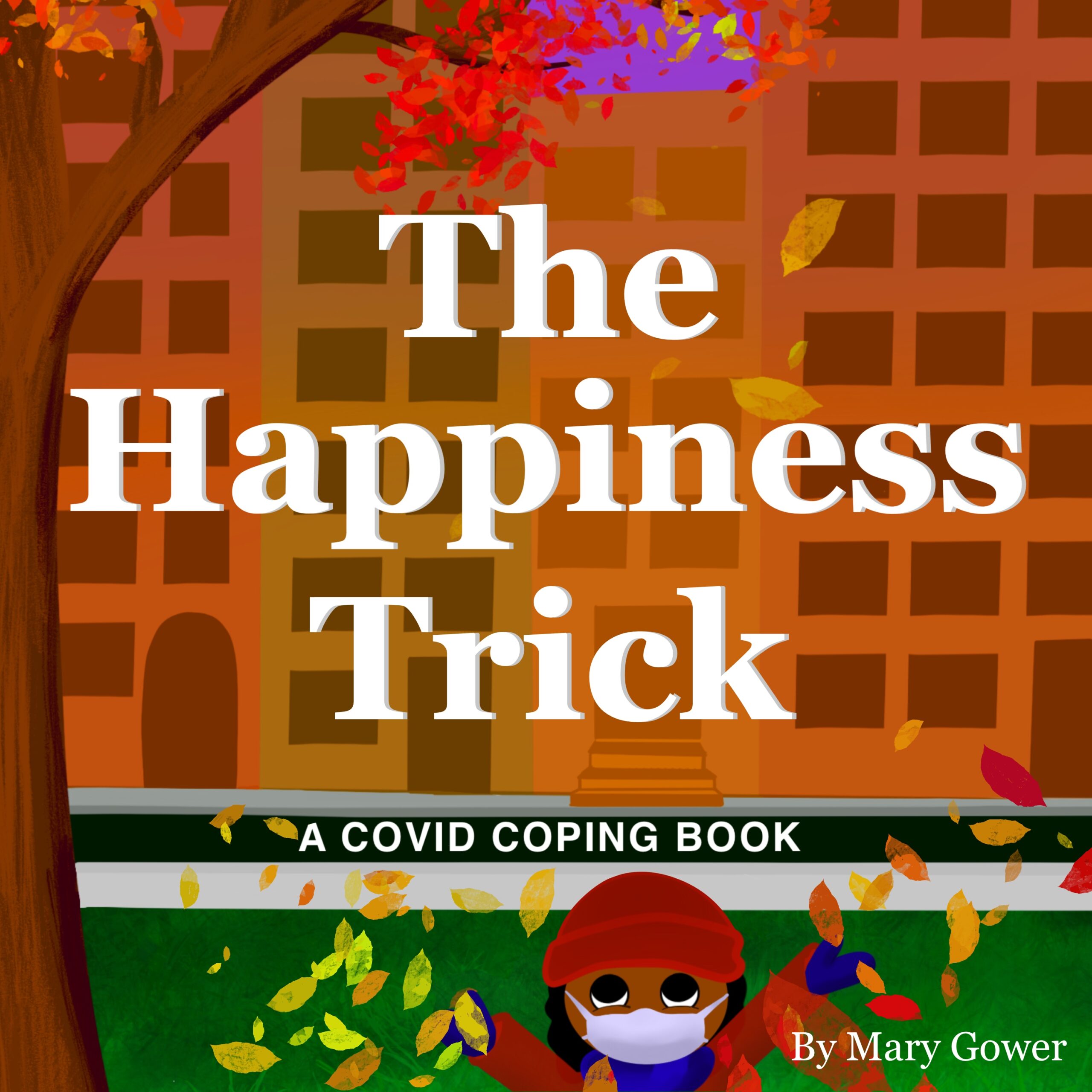 FREE: The Happiness Trick: A COVID Coping Book by Mary Gower by Mary Gower