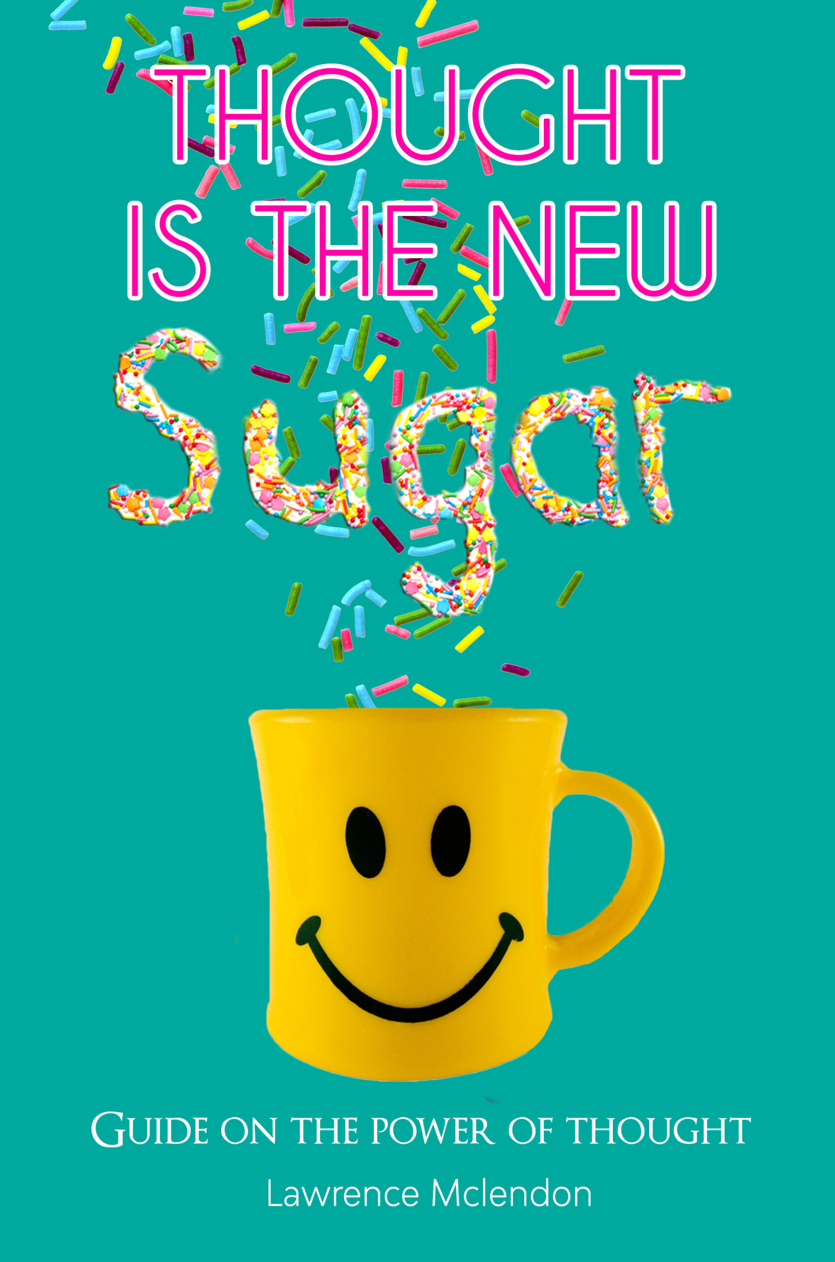FREE: Thought is the new sugar by Lawrence mclendon