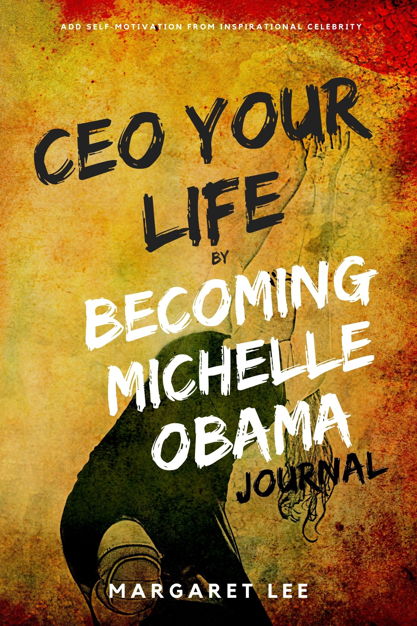 FREE: CEO your life by Becoming Michelle Obama journal by Margaret Lee