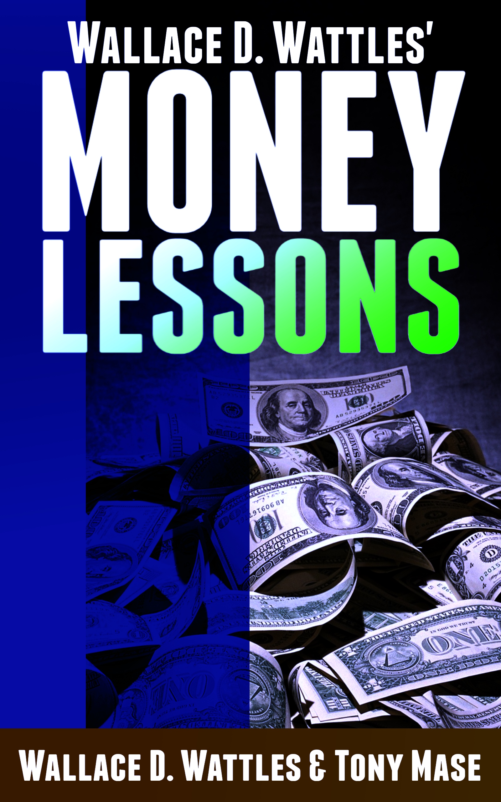 FREE: Wallace D. Wattles’ Money Lessons by Wallace D. Wattles