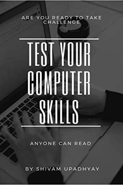 FREE: Test your computer skills by Shivam Upadhyay