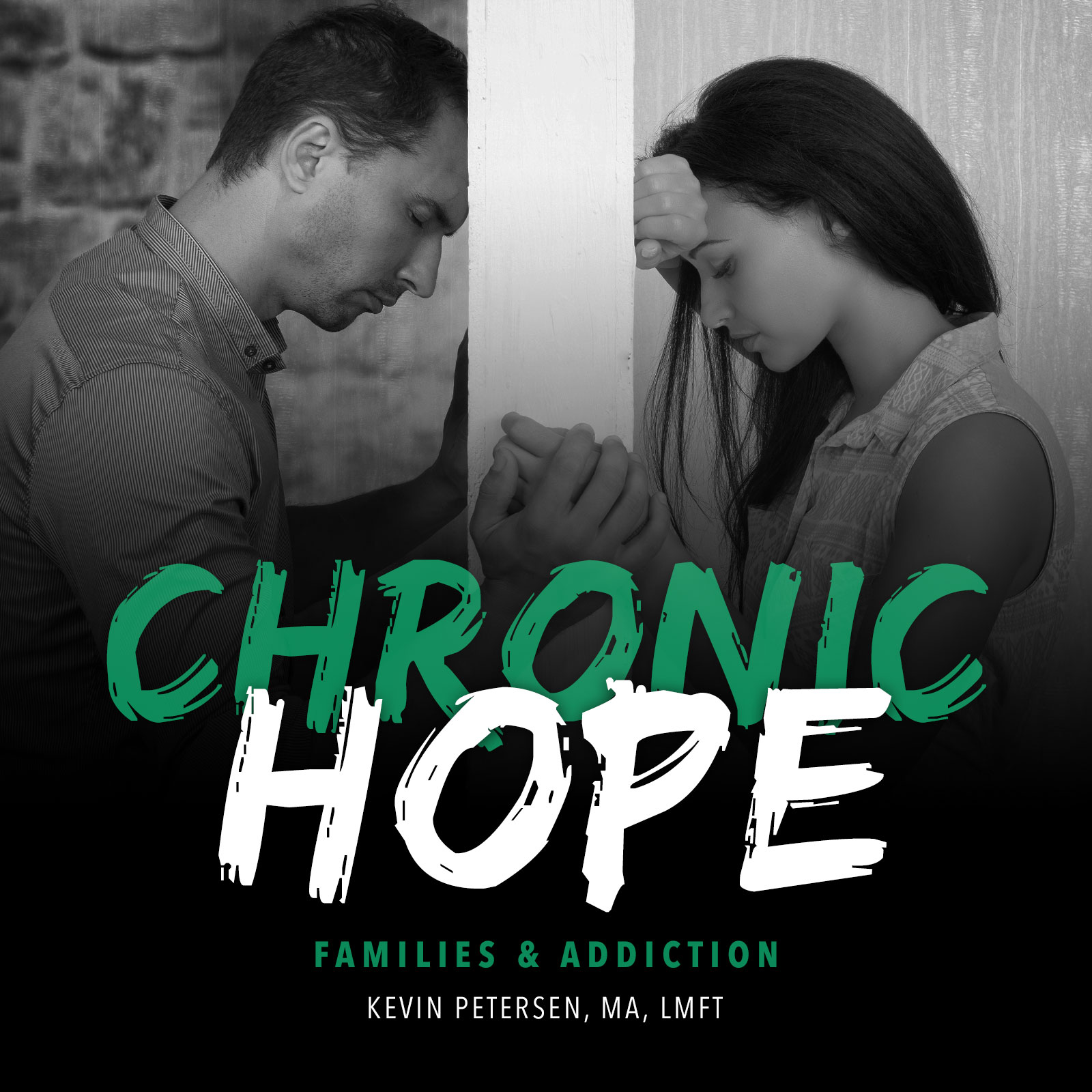 FREE: Chronic Hope: Families & Addiction by Kevin Petersen