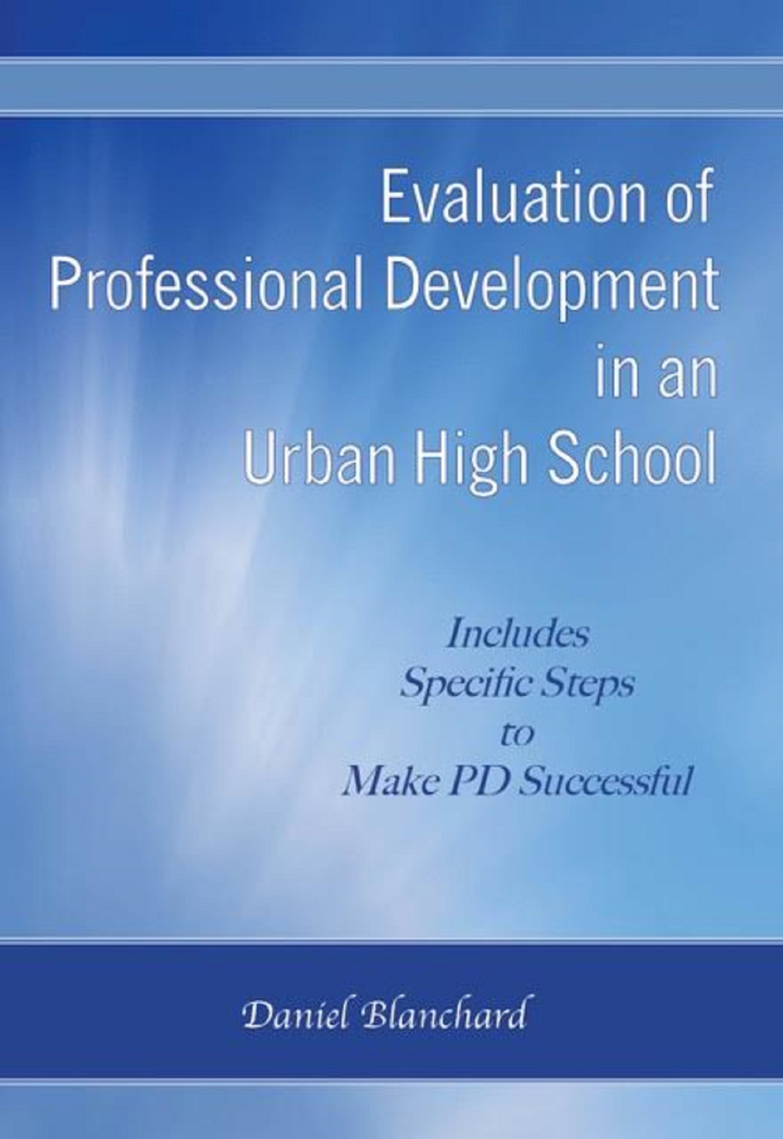FREE: Evaluation of Professional Development in an Urban High School by Daniel Blanchard