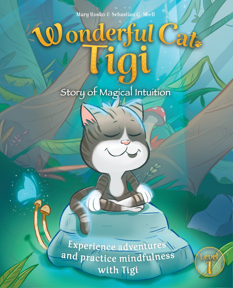 FREE: Wonderful Cat Tigi: Story of Magical Intuition – Experience adventures and practice mindfulness with Tigi. by Sebastian G. Shell