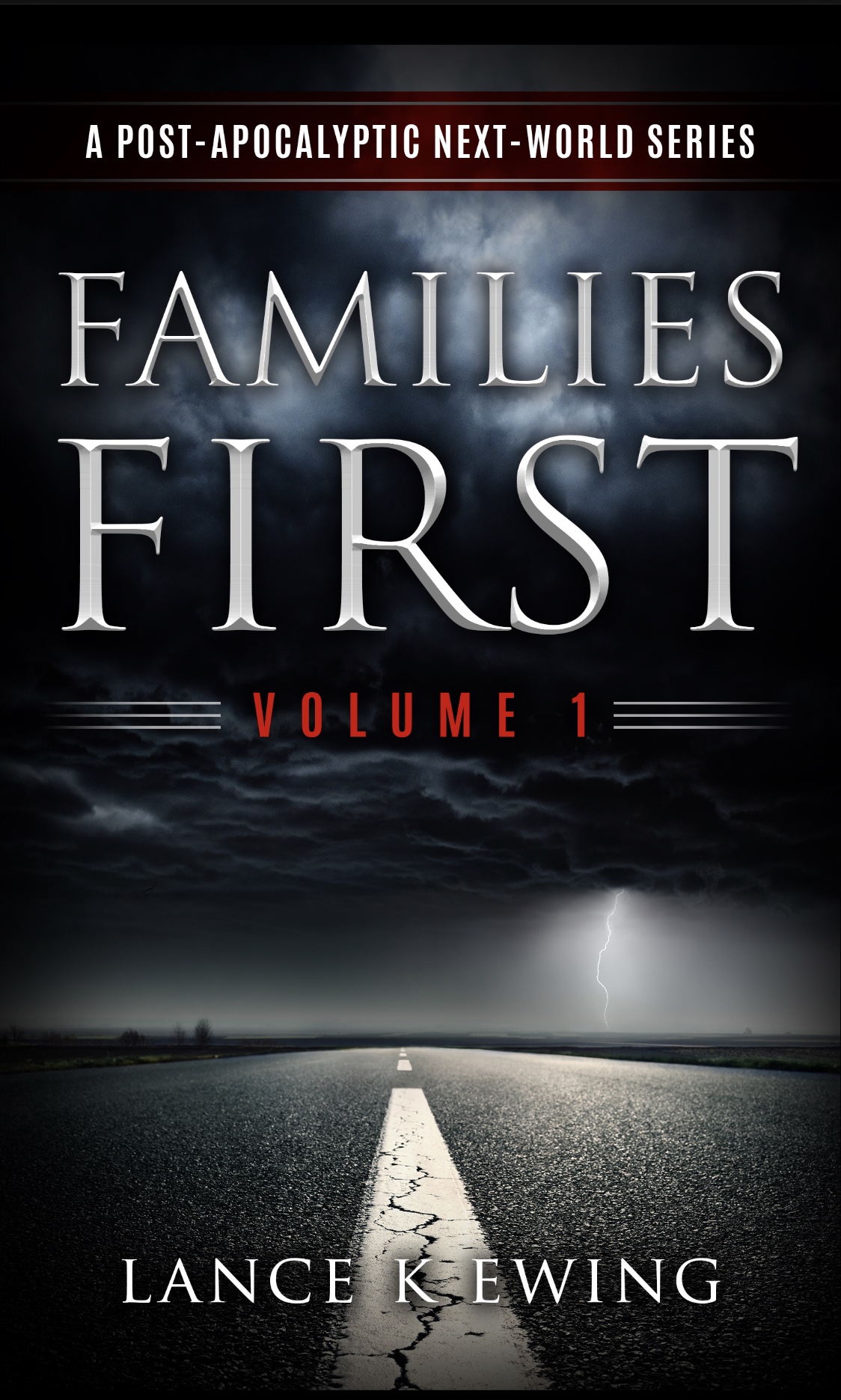 FREE: Families First A Post-Apocalyptic Next-World Series Volume 1 by Lance K Ewing
