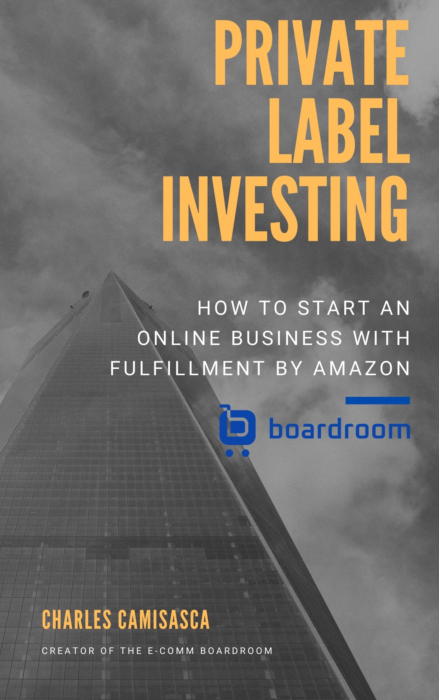FREE: Private Label Investing: How to Start an Online Business with Fulfillment by Amazon by Charles Camisasca by Charles Camisasca