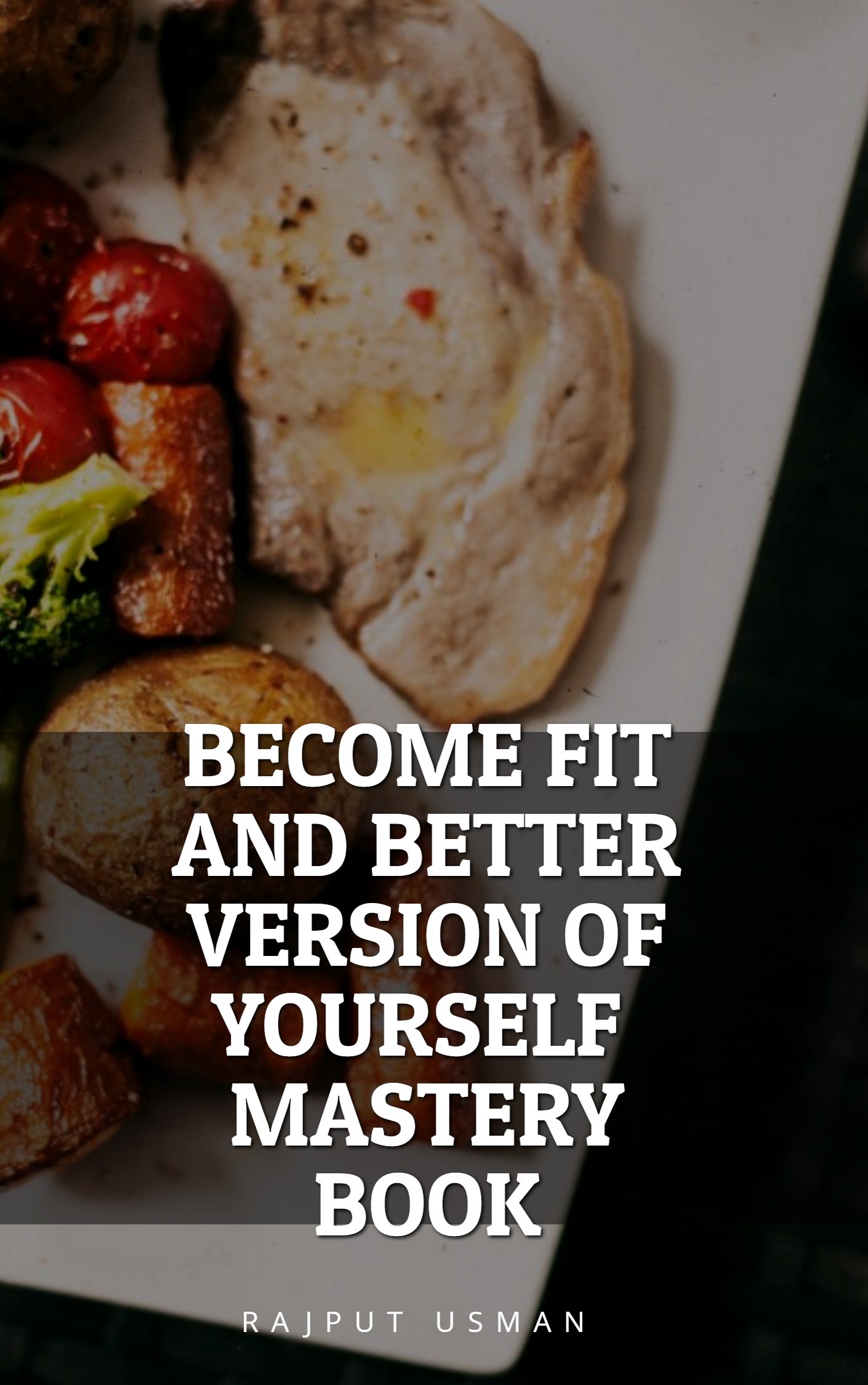 FREE: BECOME FIT AND BETTER VERSION OF YOURSELF COMPLETE MASTERY by rajput usman