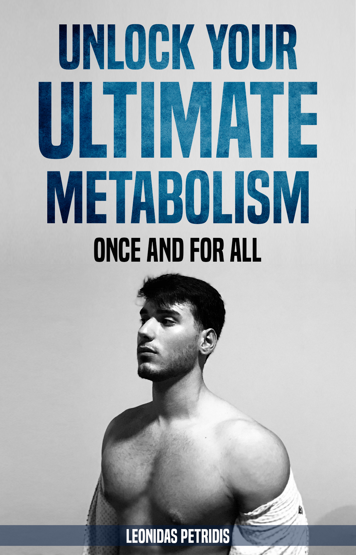 FREE: Unlock Your Ultimate Metabolism: Once And For All by Leonidas Petridis