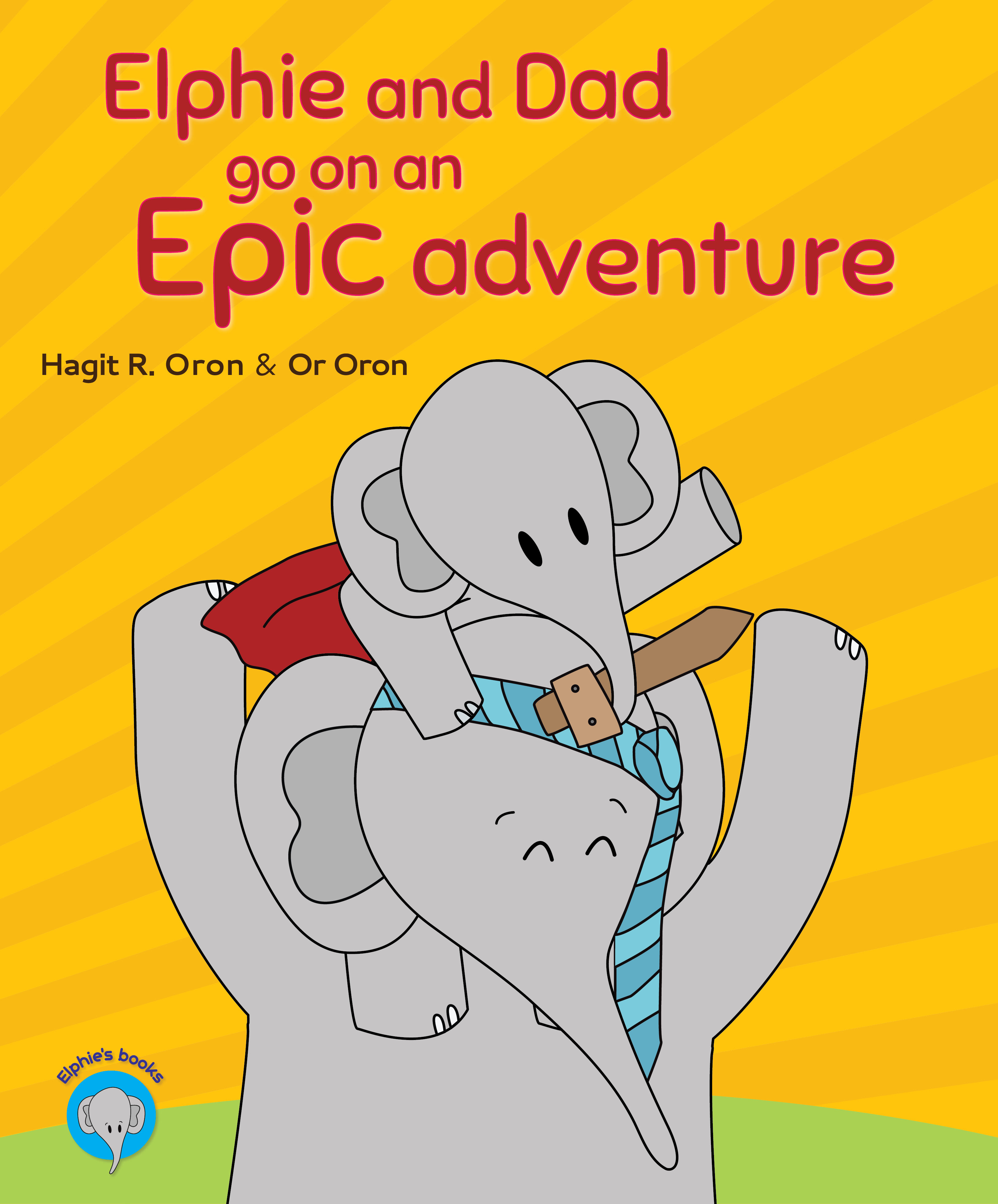 FREE: Elphie and Dad Go On an Epic Adventure by Hagit Oron