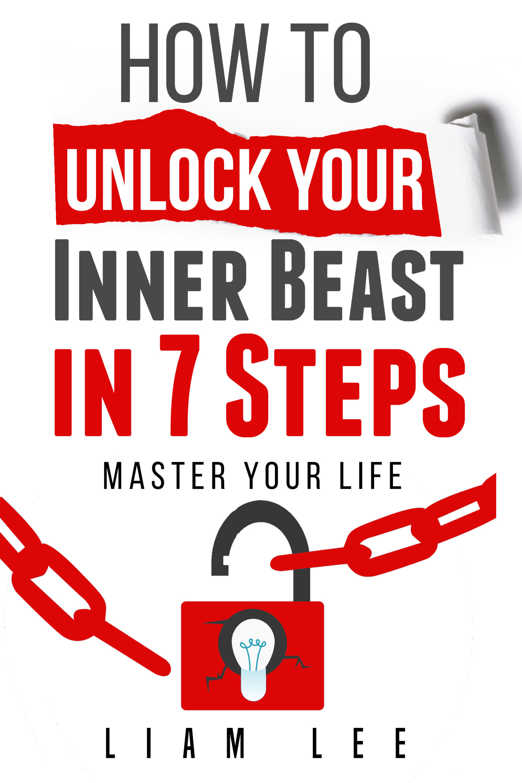 FREE: How To Unlock Your Inner Beast In 7 Steps: Master Your Life by Liam Lee