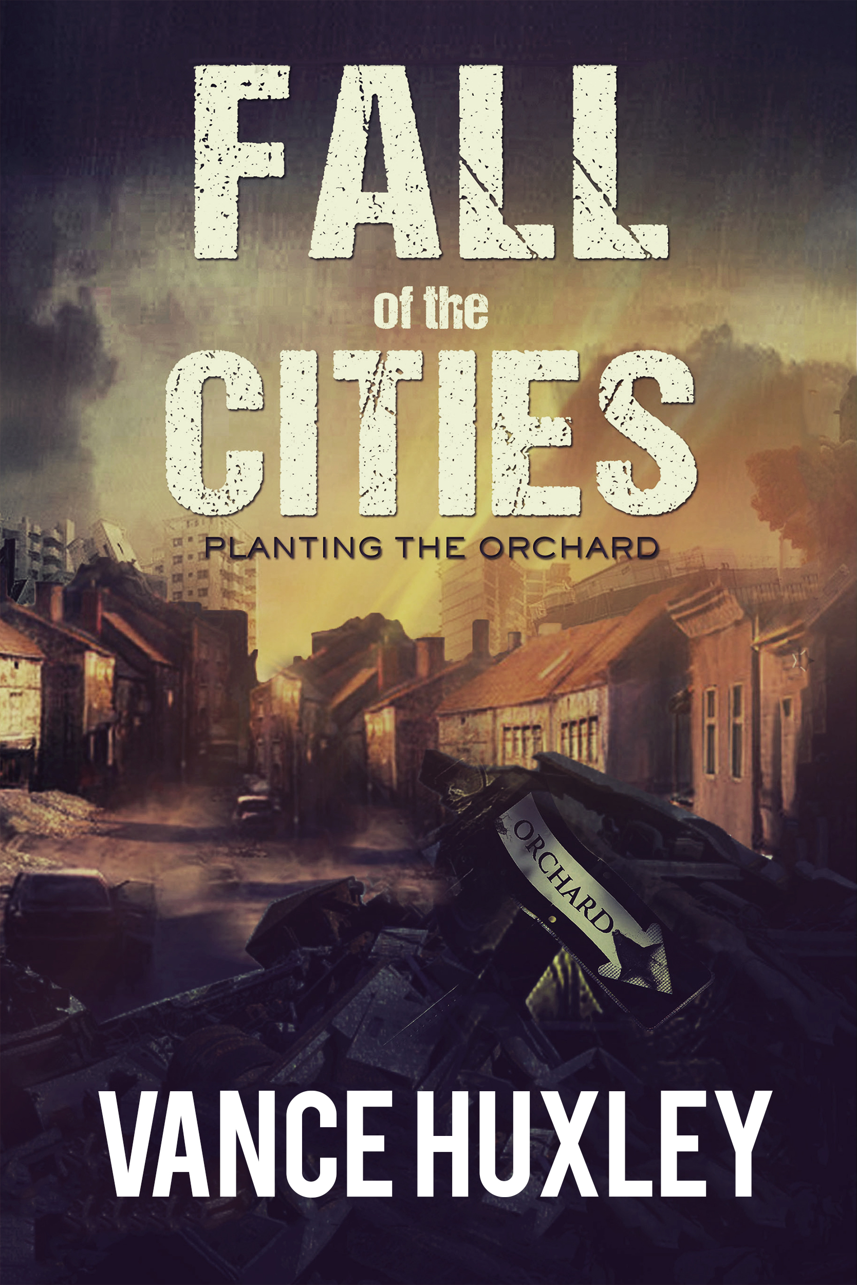 FREE: Fall of the Cities: Planting the Orchard by Vance Huxley