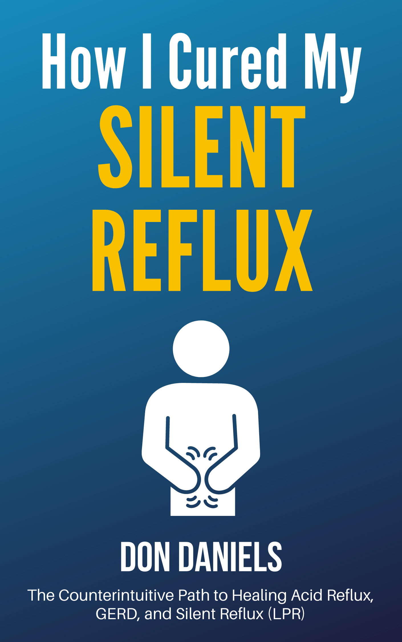 FREE: How I Cured My Silent Reflux by Don Daniels