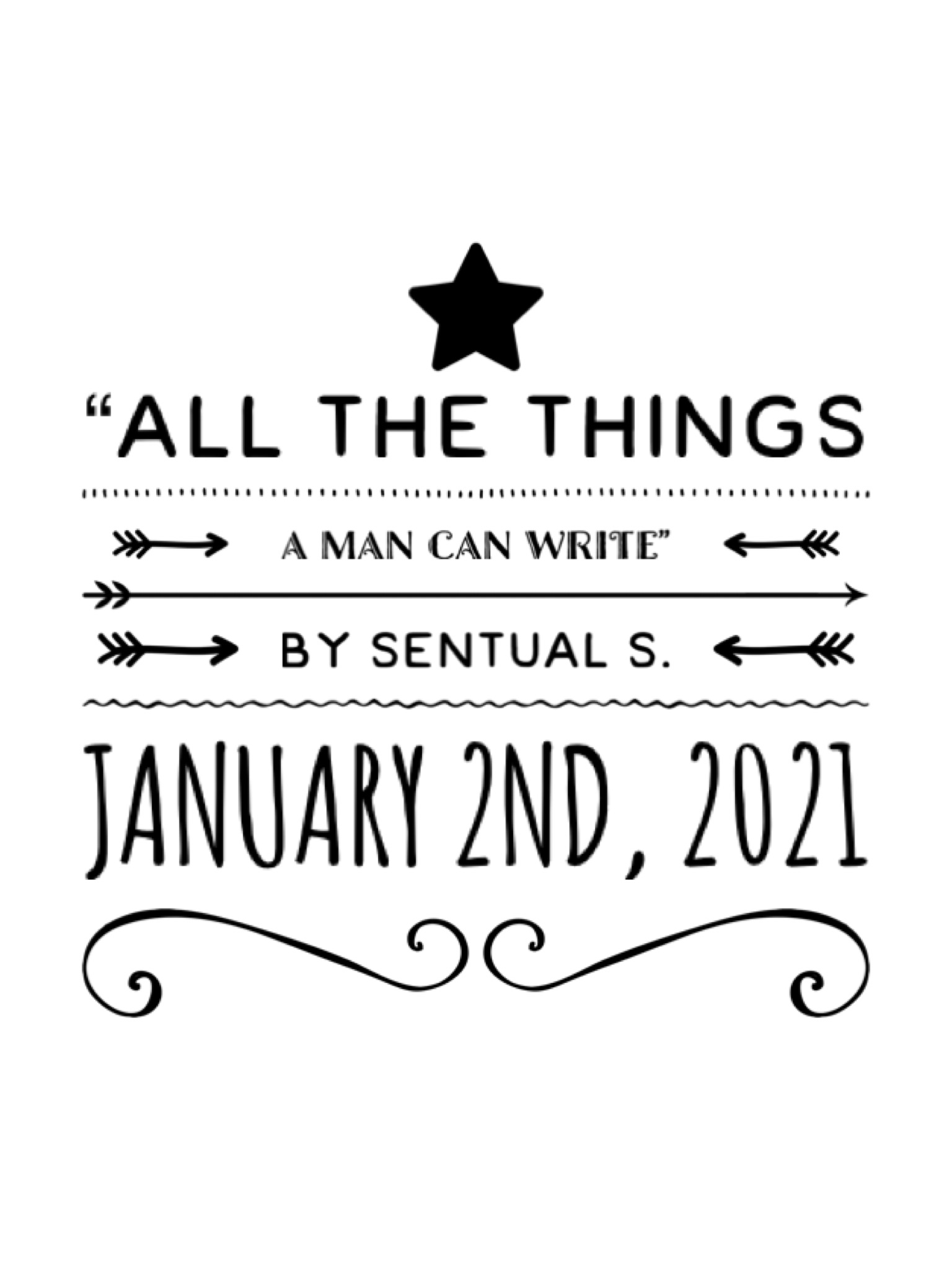All The Things A Man Can Write by Sentual Strong