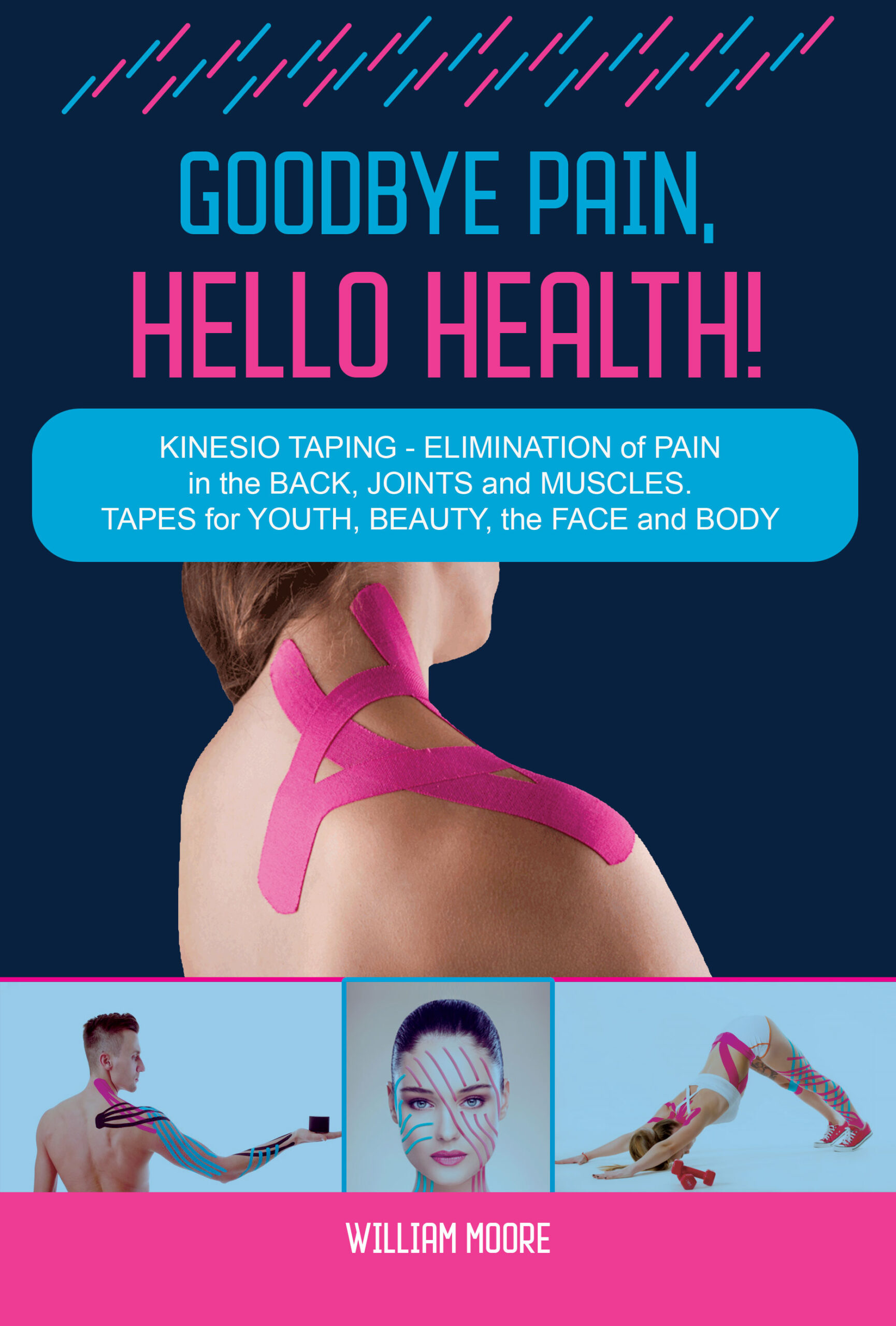FREE: Goodbye Pain, Hello Health! by William Moore