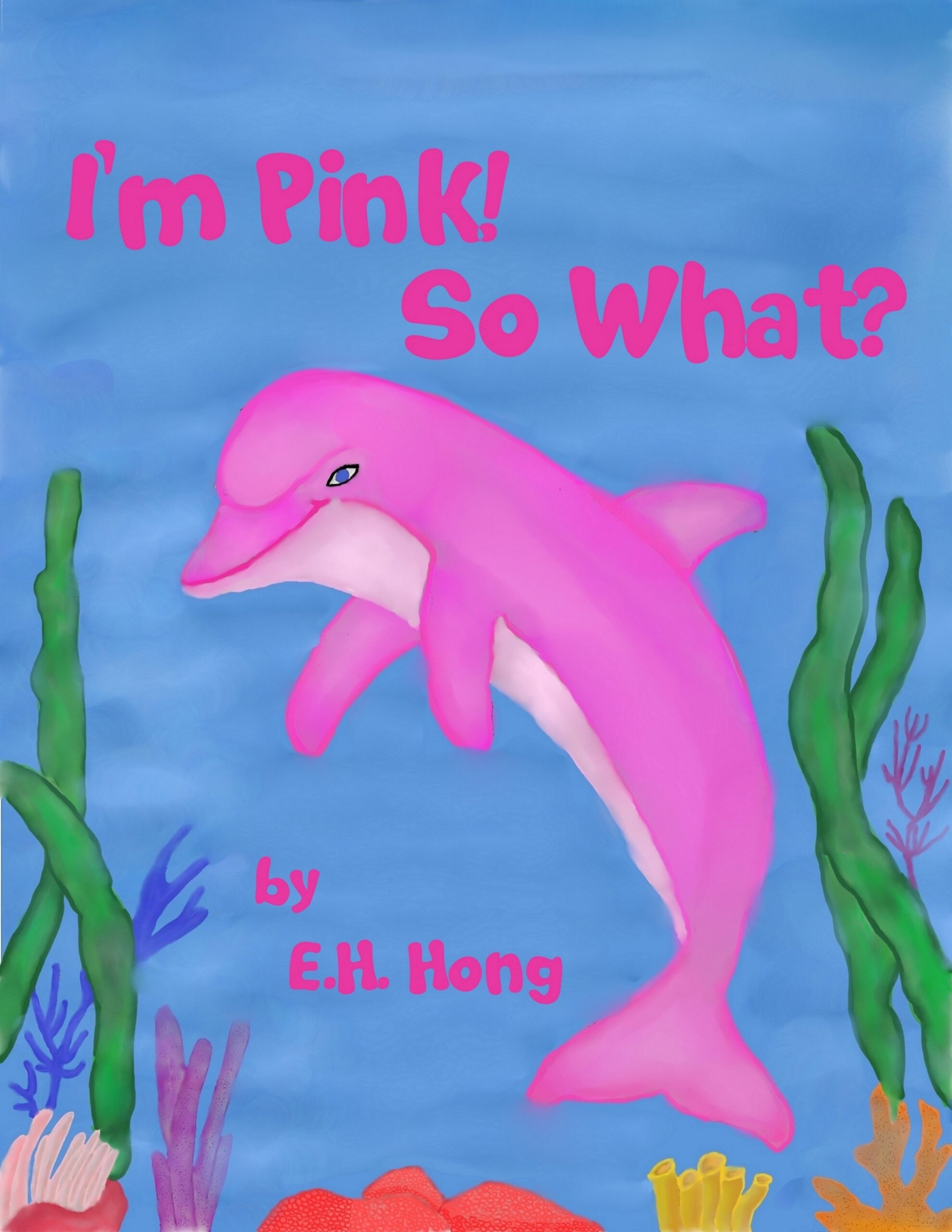 FREE: I’m Pink! So What by EH Hong