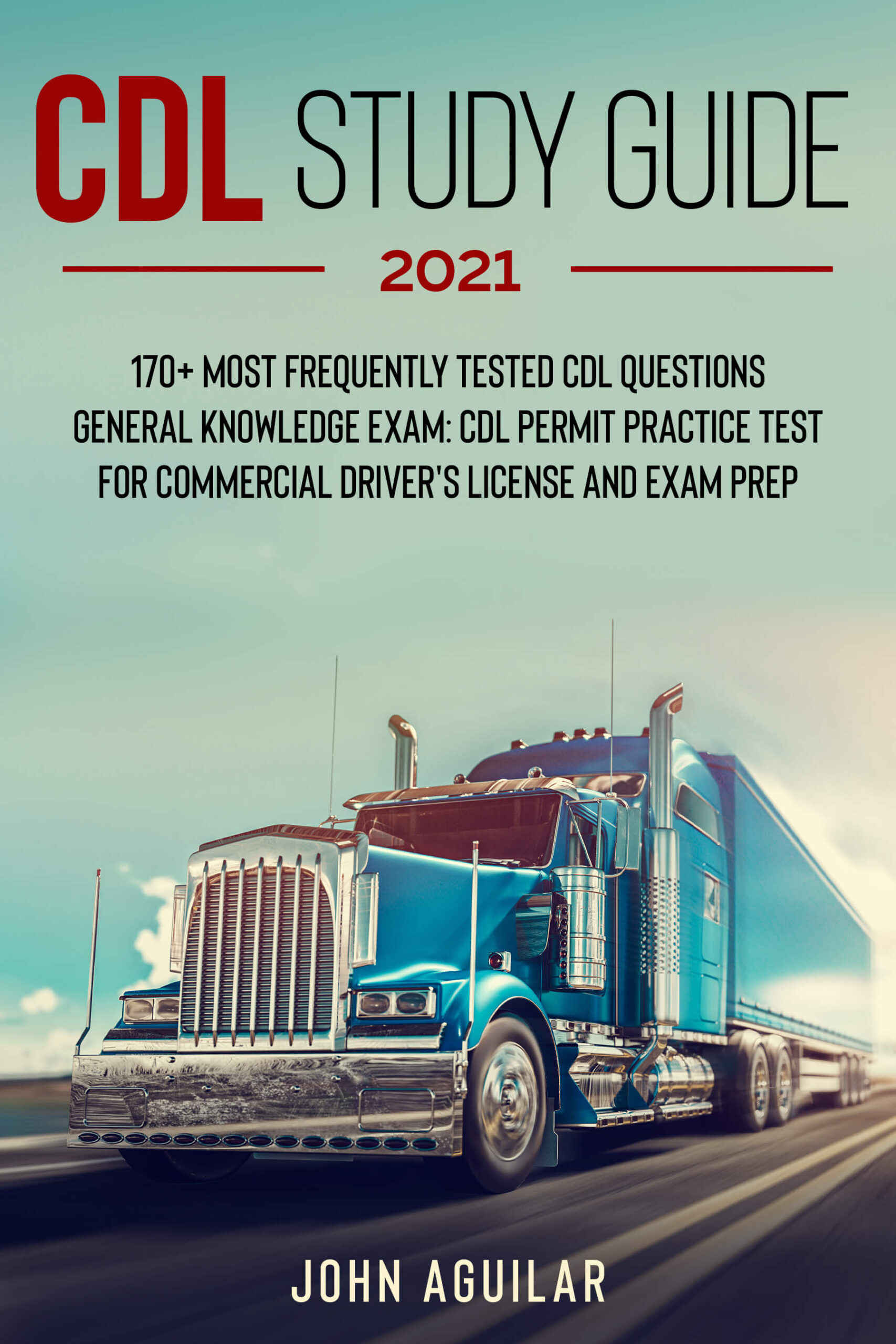 FREE: CDL Study Guide 2021 by John Aguilar