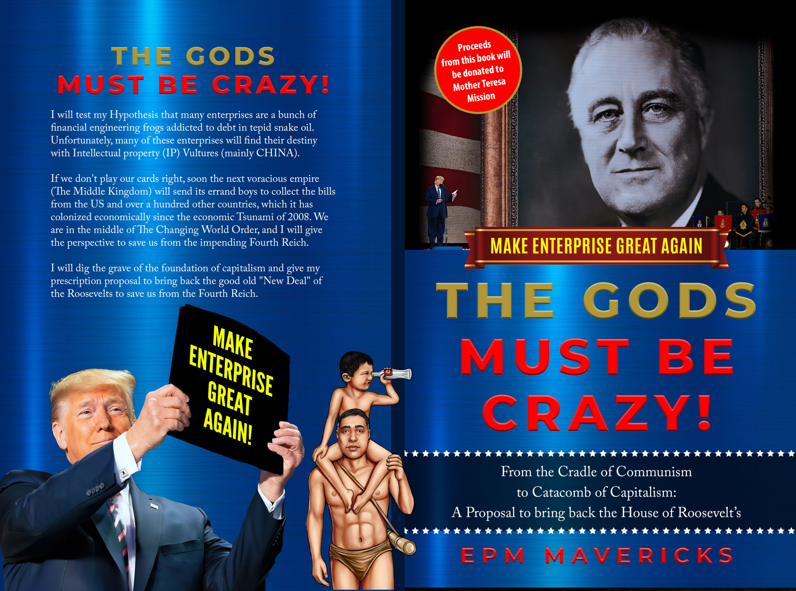FREE: Make Enterprise Great Again: The Gods Must Be Crazy!: Cradle of Communism to Catacomb of Capitalism: A Proposal to bring back the House of Roosevelt’s by EPM Mavericks