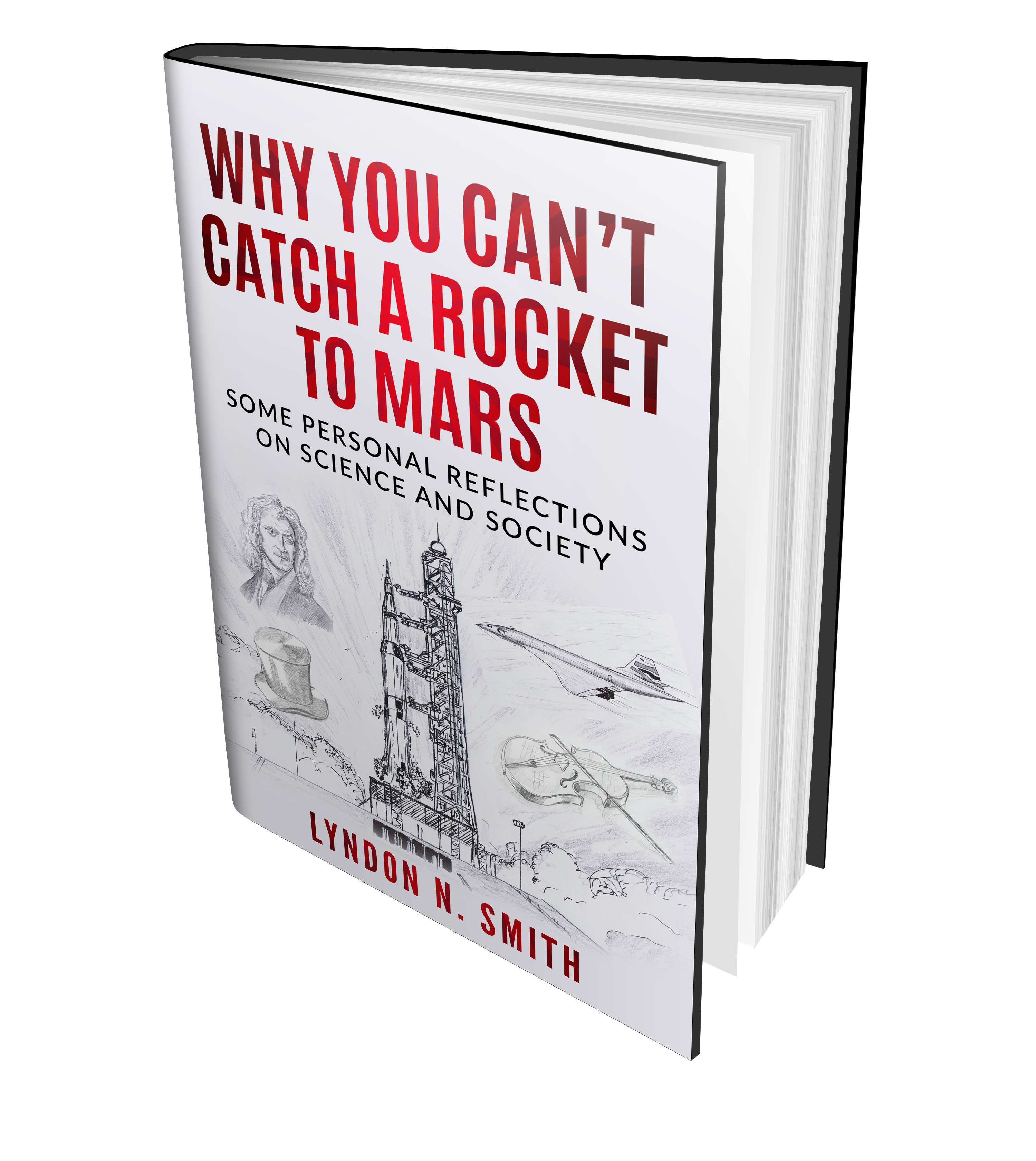 FREE: Why You Can’t Catch a Rocket to Mars: Some Personal Reflections on Science and Society, by Lyndon N. Smith by Lyndon Smith