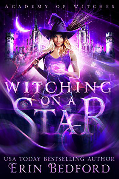 FREE: Witching on a Star (Academy of Witches Book 1) by Erin Bedford