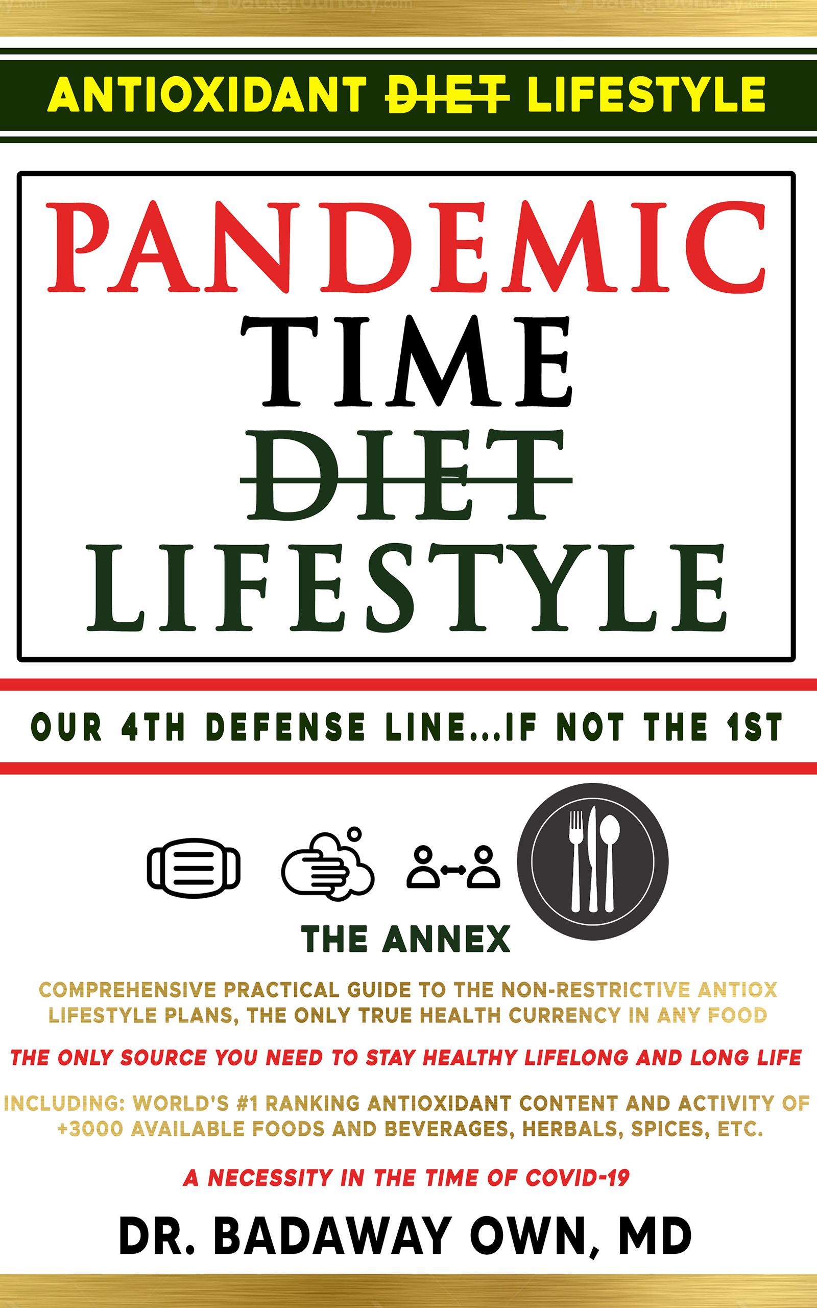 FREE: PANDEMIC TIME DIET, OUR 4TH DEFENSE LINE, ANTIOXIDANT-BASED (ANTIOX) LIFESTYLE by Dr Badaway Own, M.D.