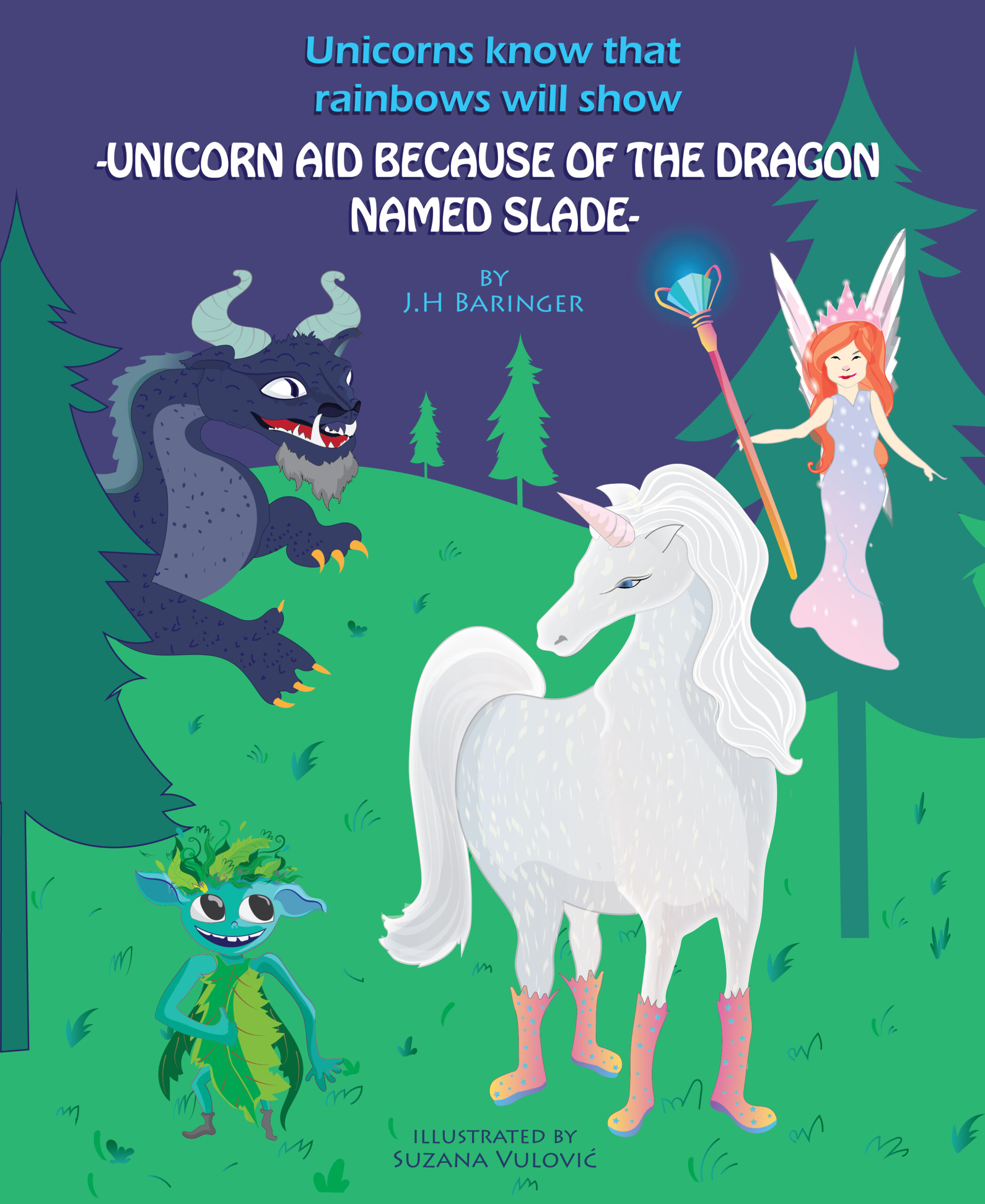 FREE: Unicorns know that rainbows will show: unicorn aid because of the dragon named Slade by J.H Baringer