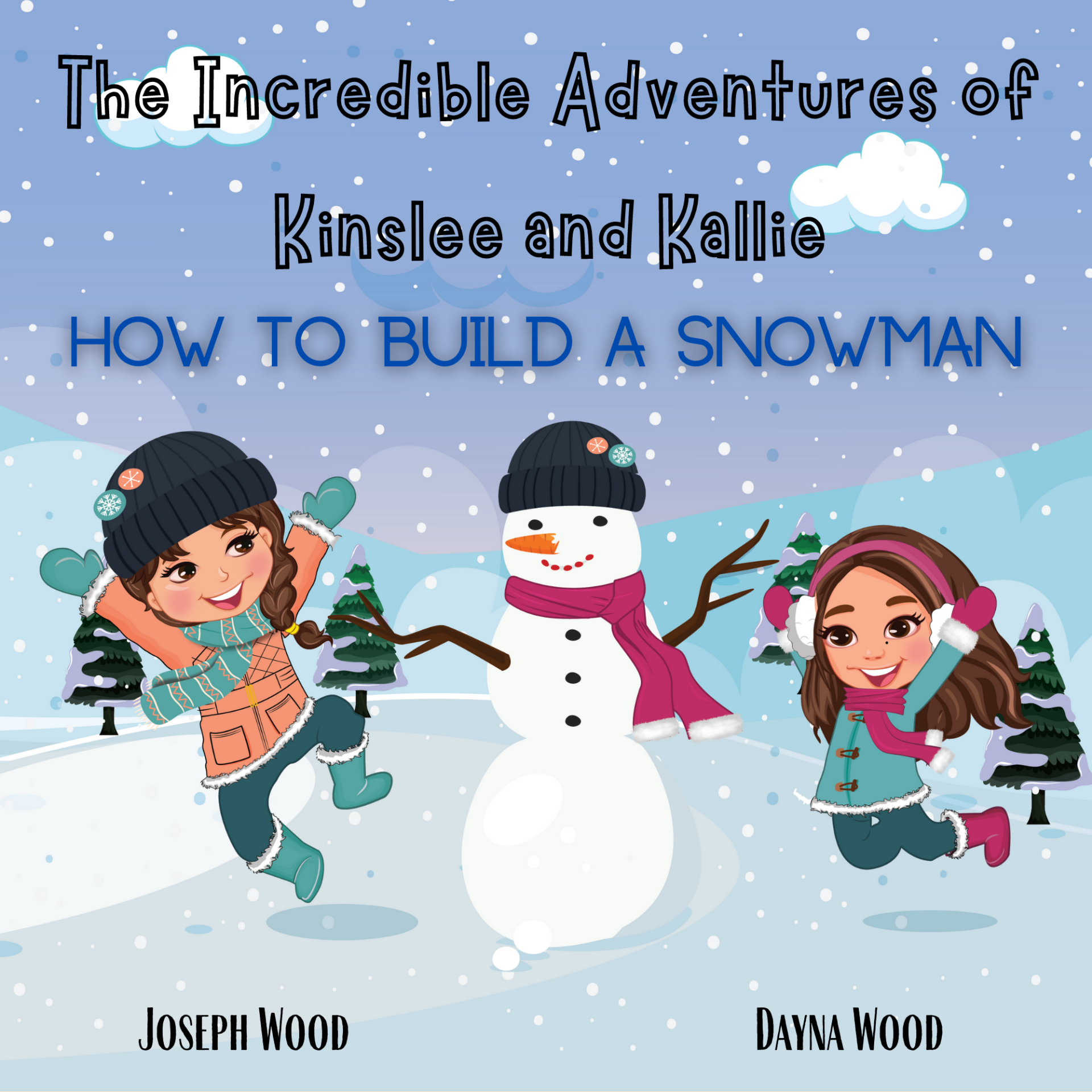 FREE: The Incredible Adventures of Kinslee and Kallie: How to Build a Snowman by Joseph Wood