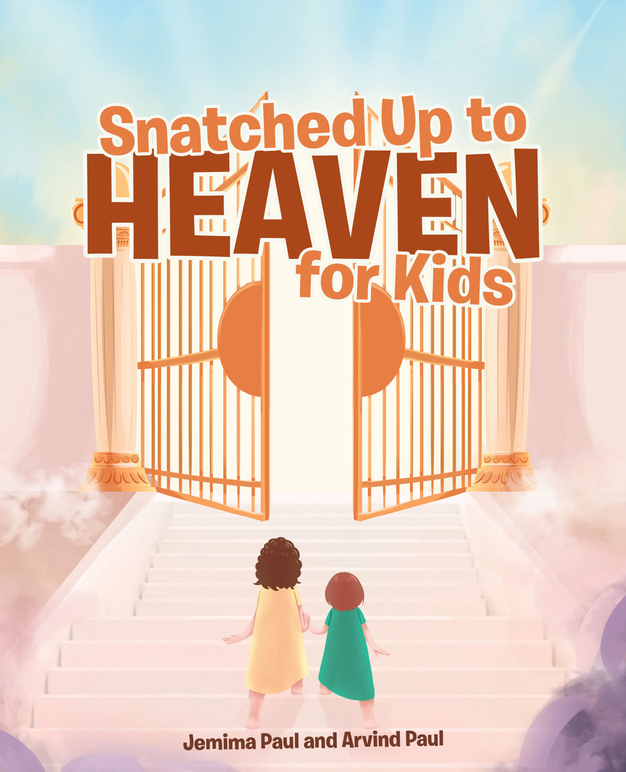 FREE: Snatched Up to Heaven for Kids by Jemima Paul and Arvind Paul