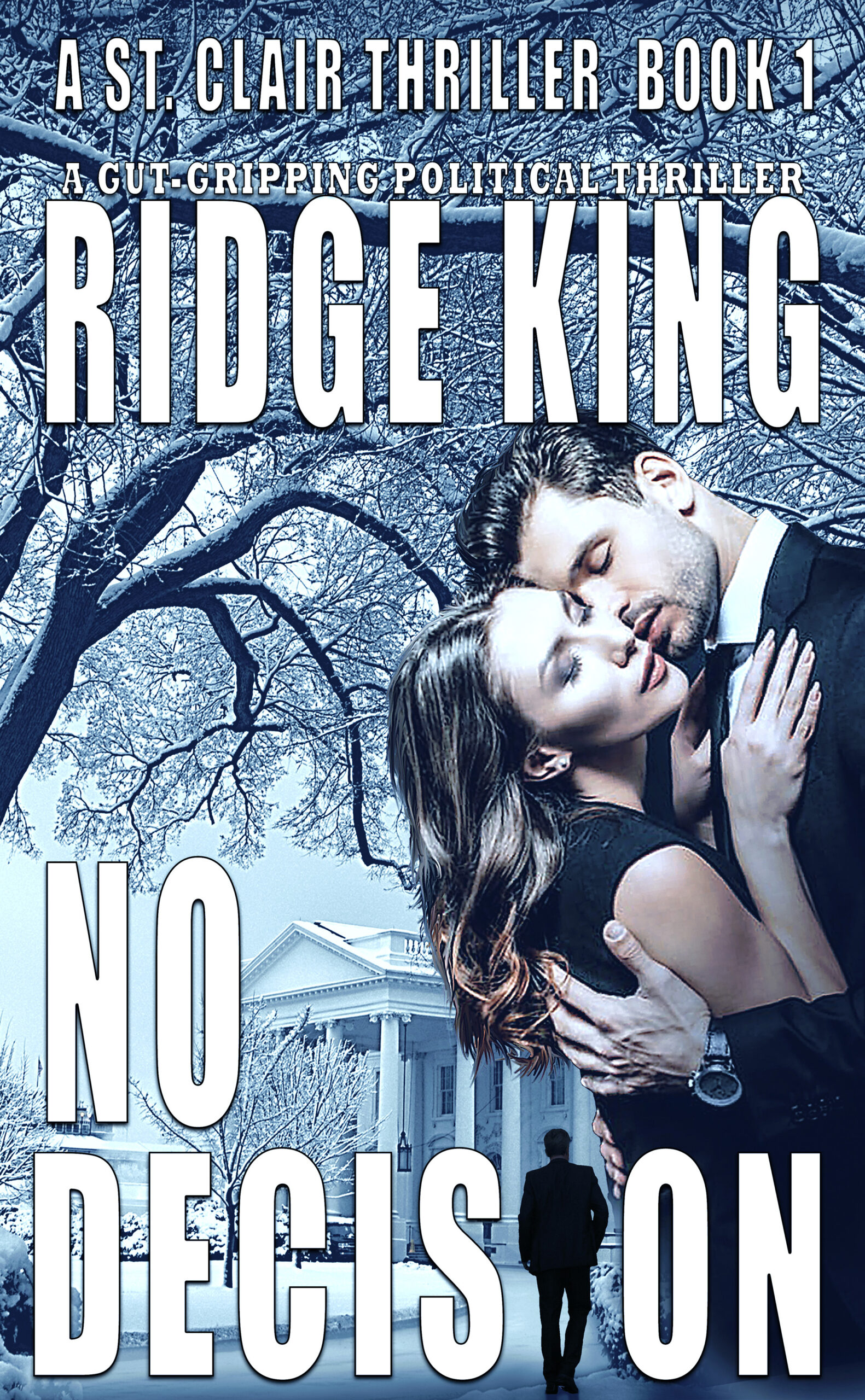 FREE: No Decision – a Gut-gripping political thriller by Ridge King