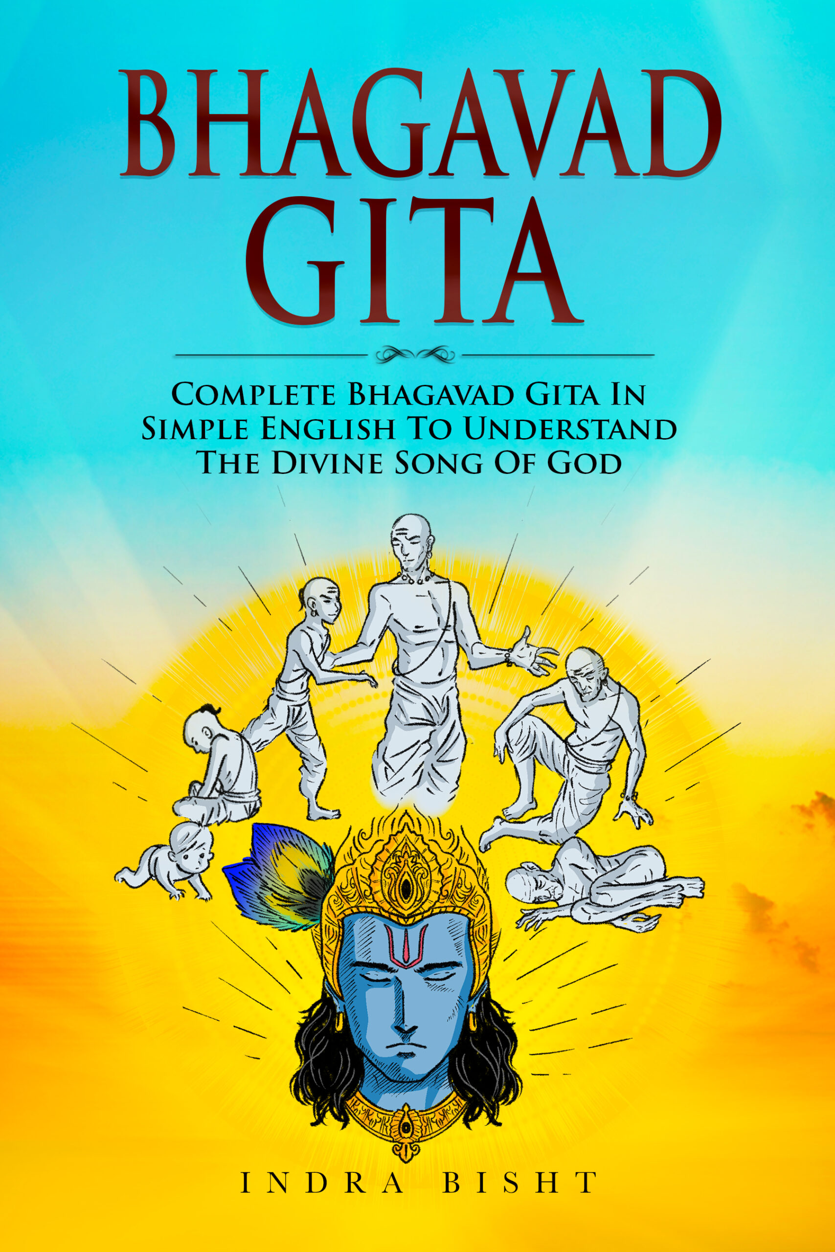 FREE: Bhagavad Gita : Complete Bhagavad Gita In Simple English To Understand The Divine Song Of God by Indra Bisht