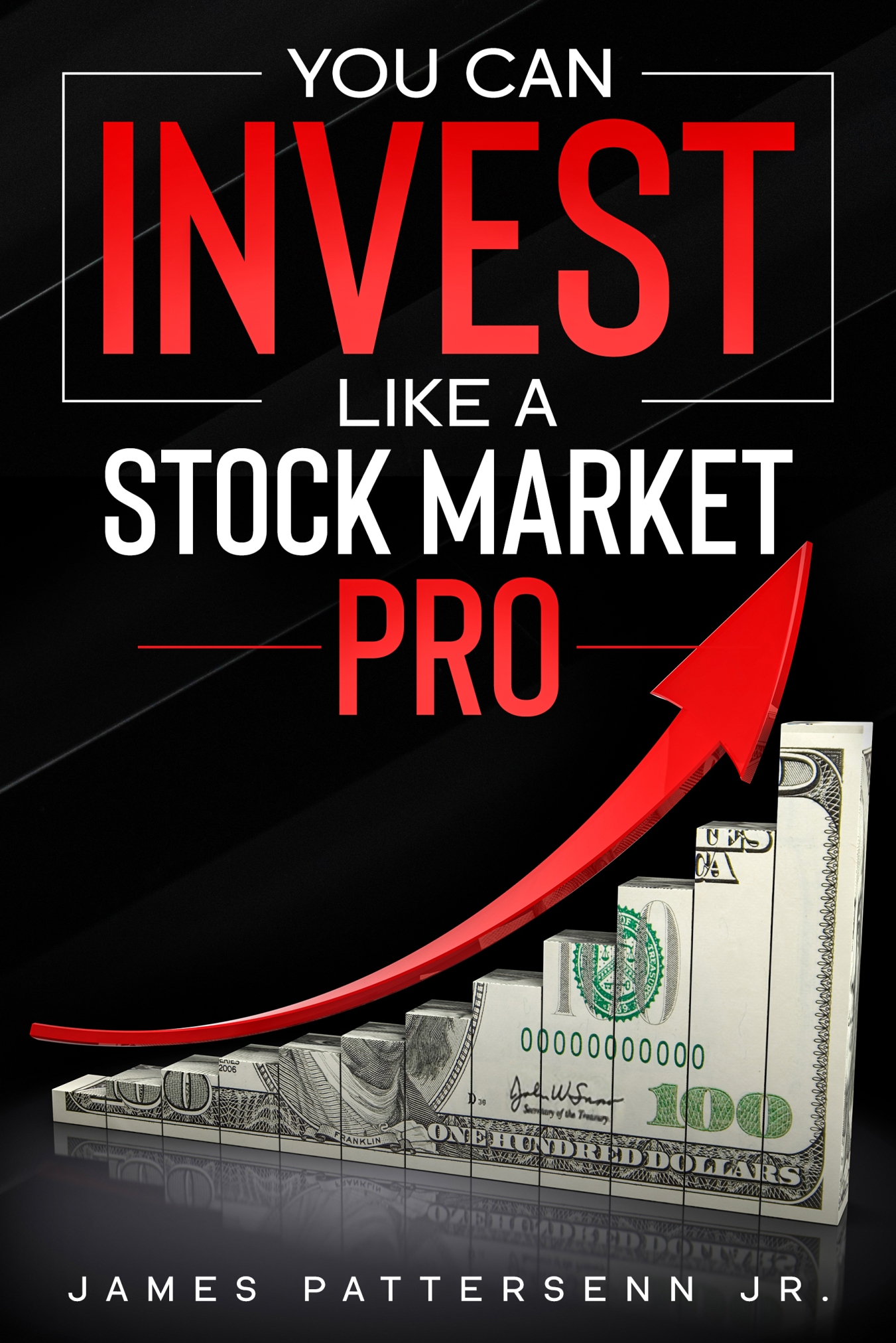 FREE: You Can Invest Like a Stock Market Pro by James Pattersenn Jr