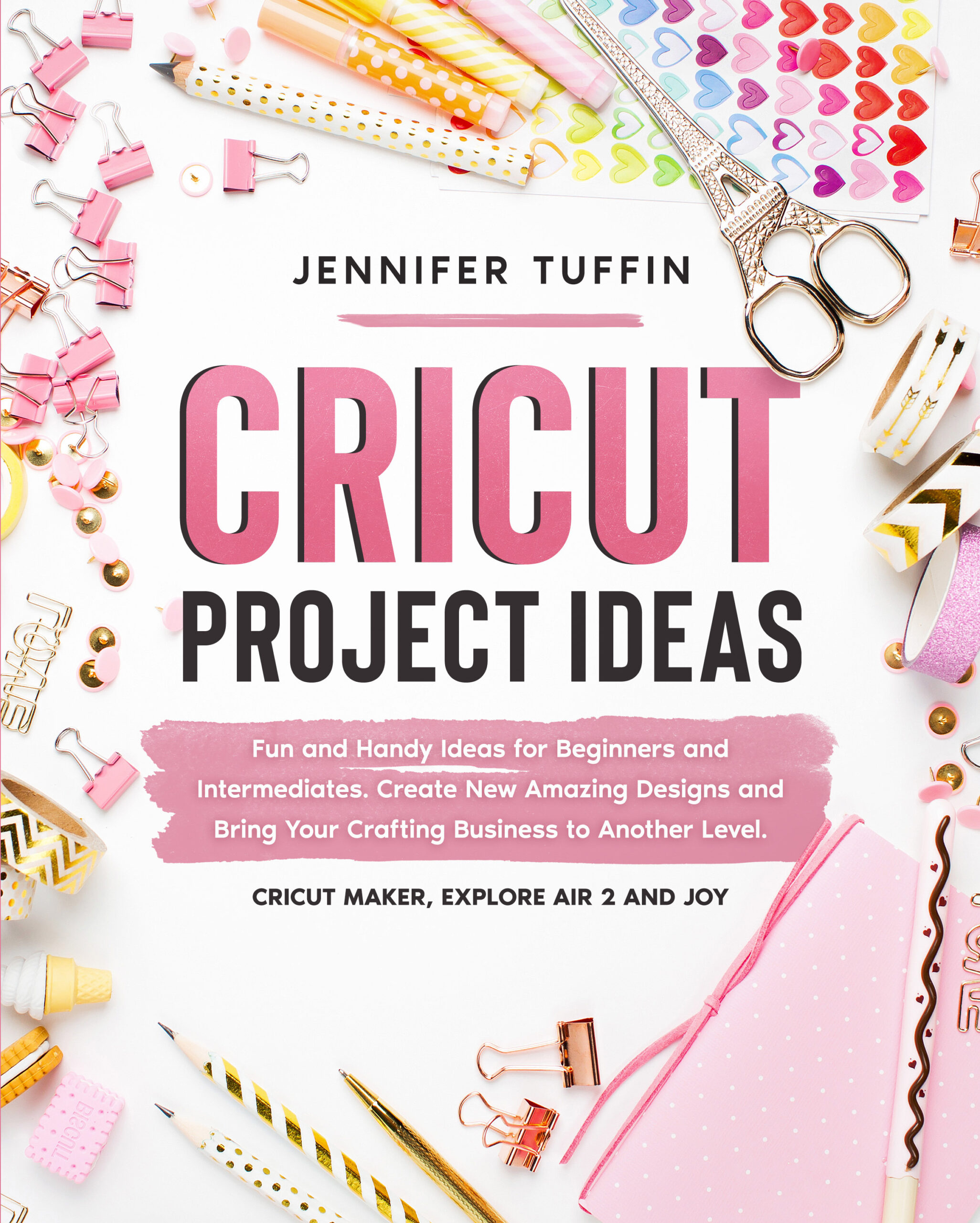 FREE: Cricut Project Ideas: Fun and Handy Ideas for Beginners and Intermediates. Create New Amazing Designs and Bring Your Crafting Business to Another Level. Cricut Maker, Explore Air 2, and Joy. by Jennifer Tuffin
