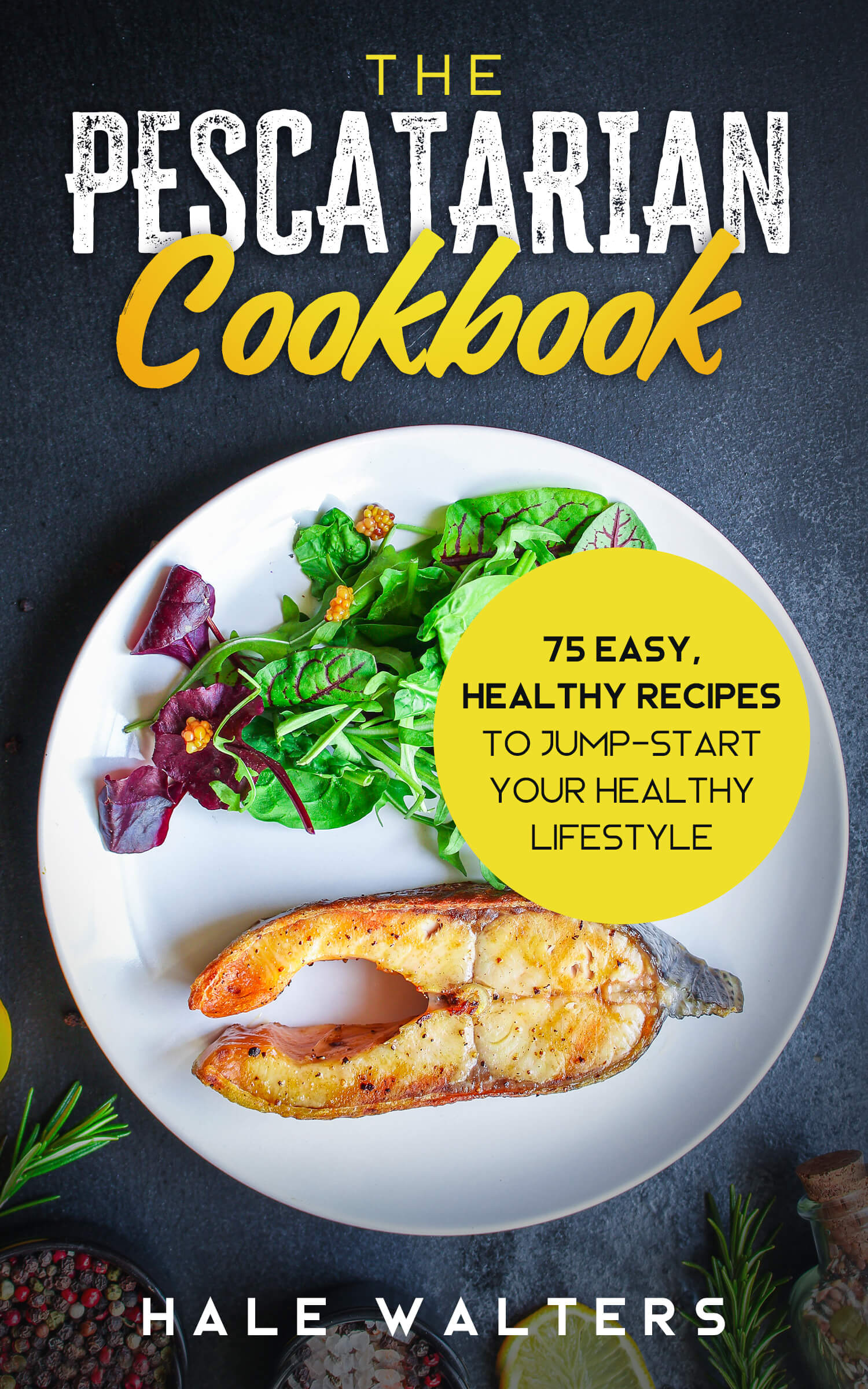 FREE: The Pescatarian Cookbook by Hale Walter