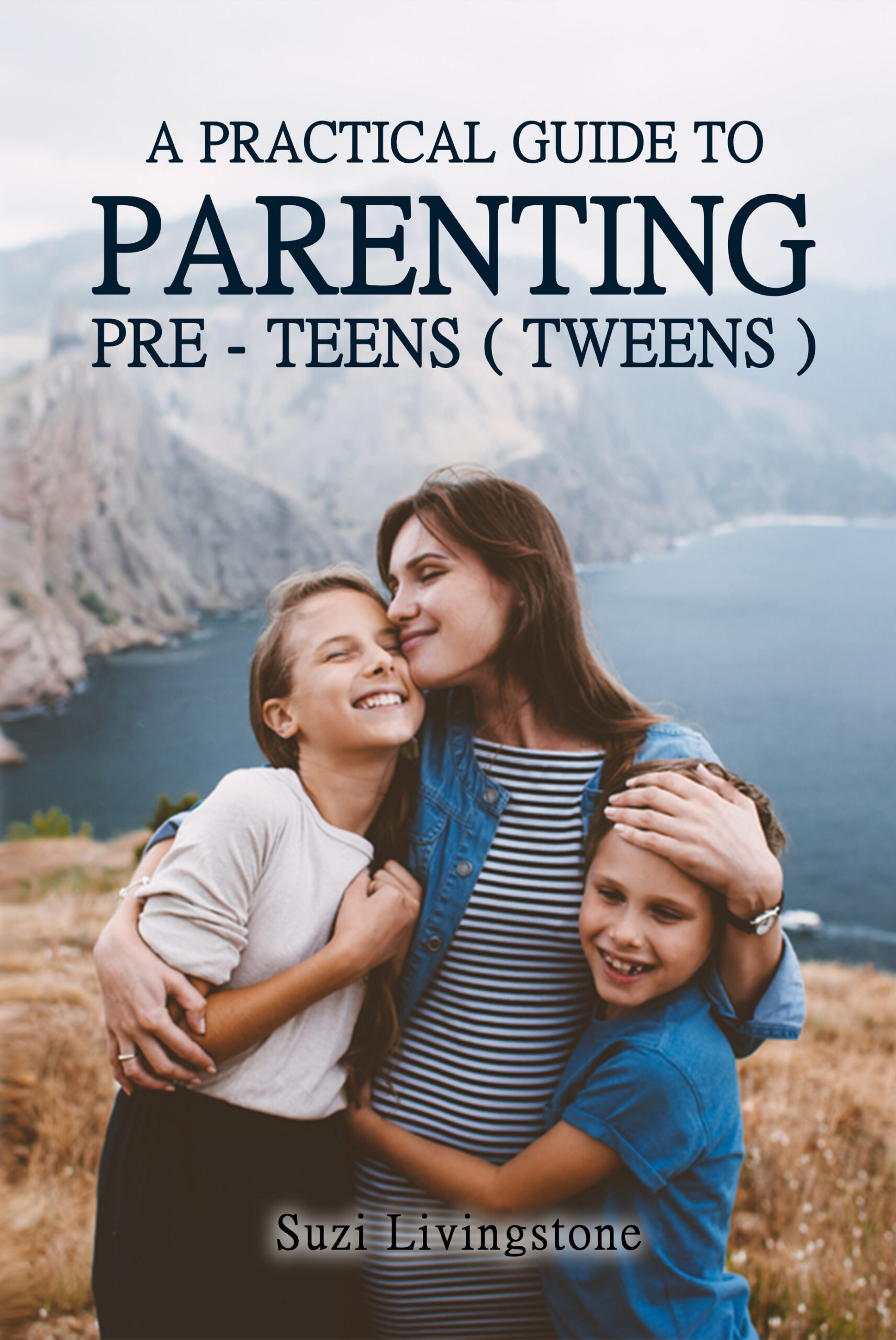 FREE: A Practical Guide to Parenting Pre-Teens (Tweens) by Suzi Livingstone
