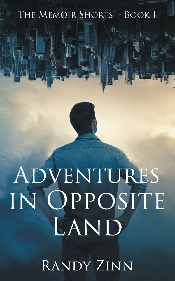 FREE: Adventures in Opposite Land by Randy Zinn