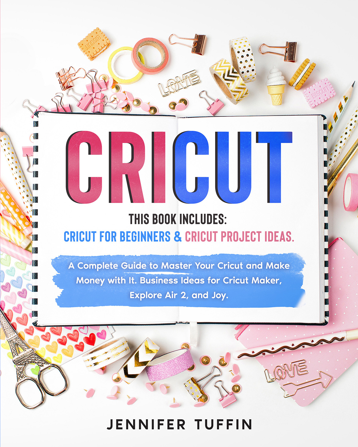FREE: Cricut: 2 Books in 1: Cricut for Beginners & Cricut Project Ideas. A Complete Guide to Master Your Cricut and Make Money with It. Business Ideas for Cricut Maker, Explore Air 2, and Joy. by Jennifer Tuffin