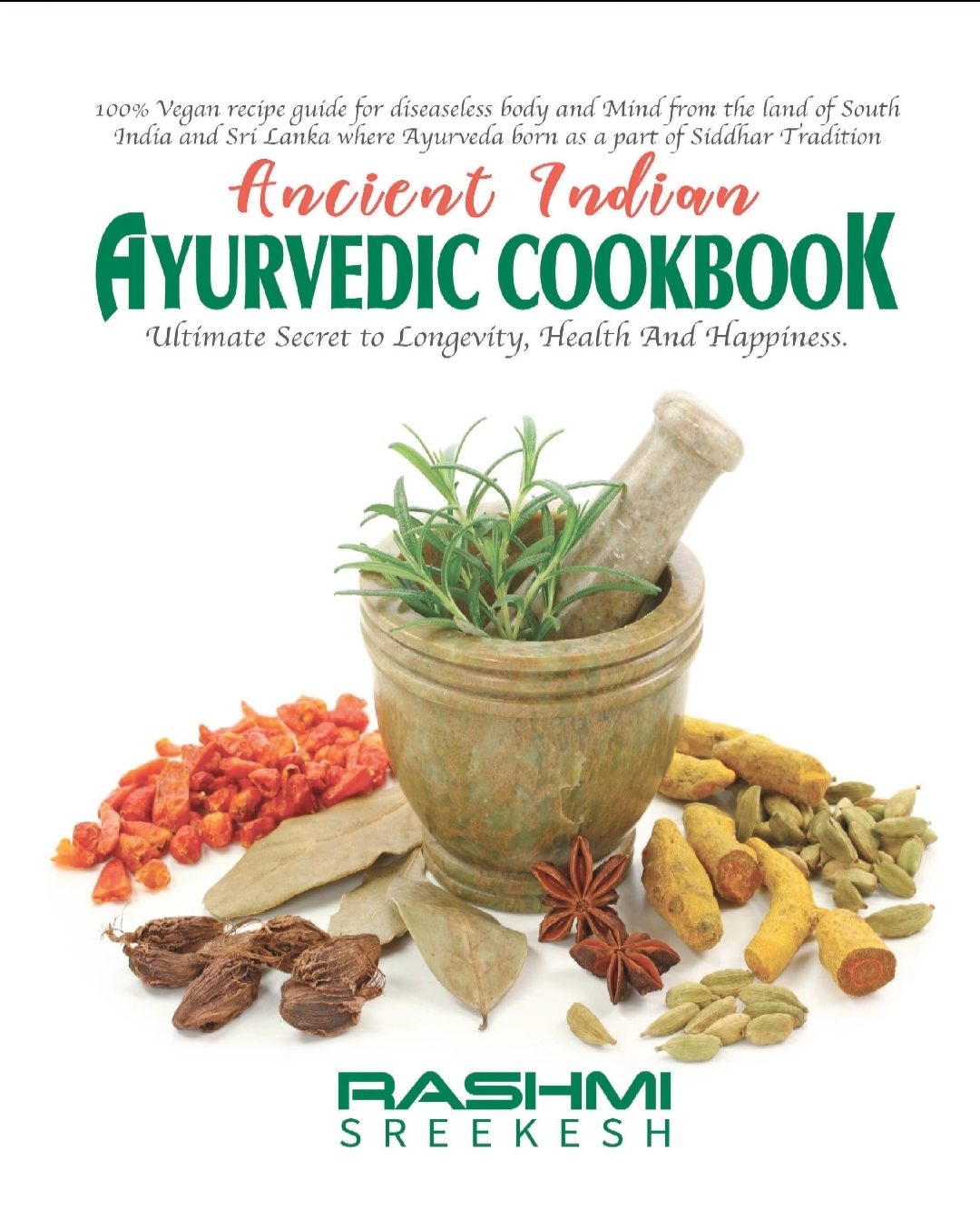 FREE: Ancient Indian Ayurvedic Cookbook – Ultimate secret to longevity, health and happiness by Rashmi Sreekesh