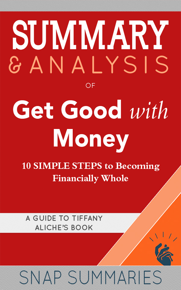 FREE: Summary & Analysis of Get Good with Money by SNAP Summaries