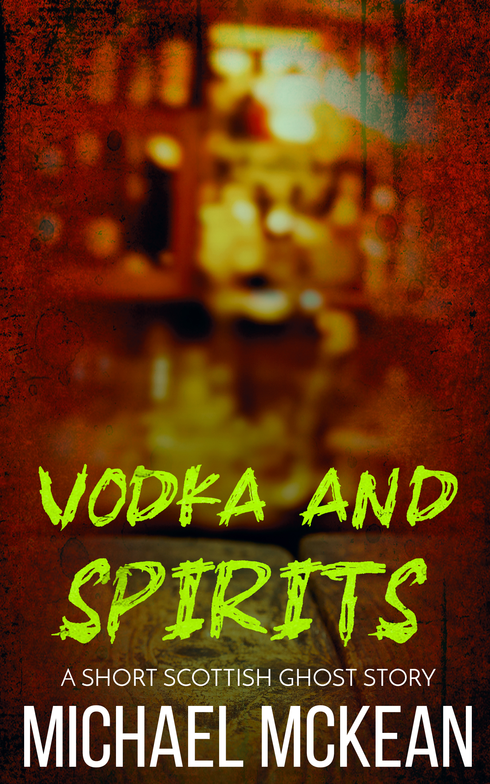 FREE: Vodka and Spirits: A Short Scottish Ghost Story by Michael McKean