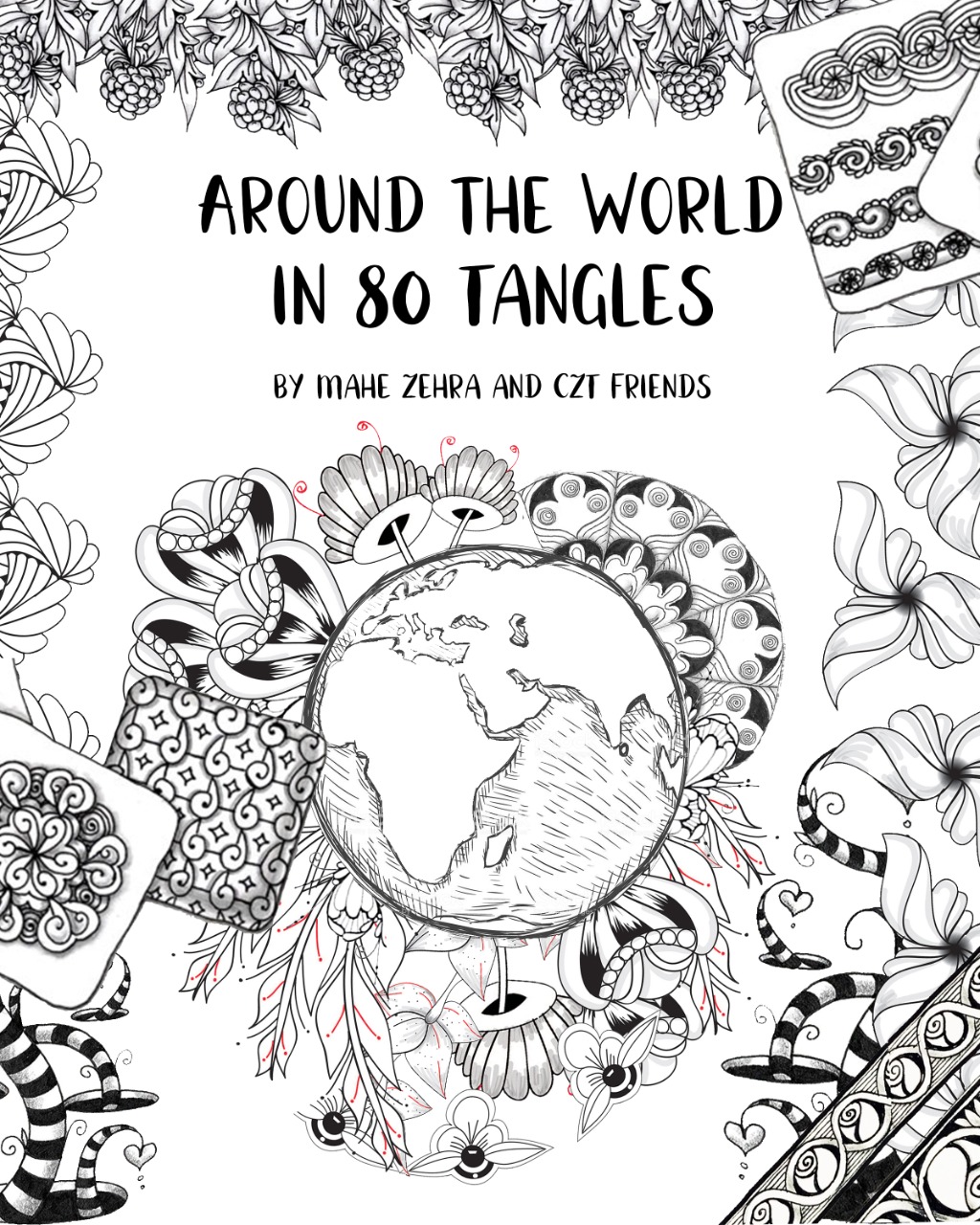 FREE: Around the World in 80 Tangles: Step-outs for 80 Tangles from Certified Zentangle Teachers from 30 Countries by Mahe Zehra