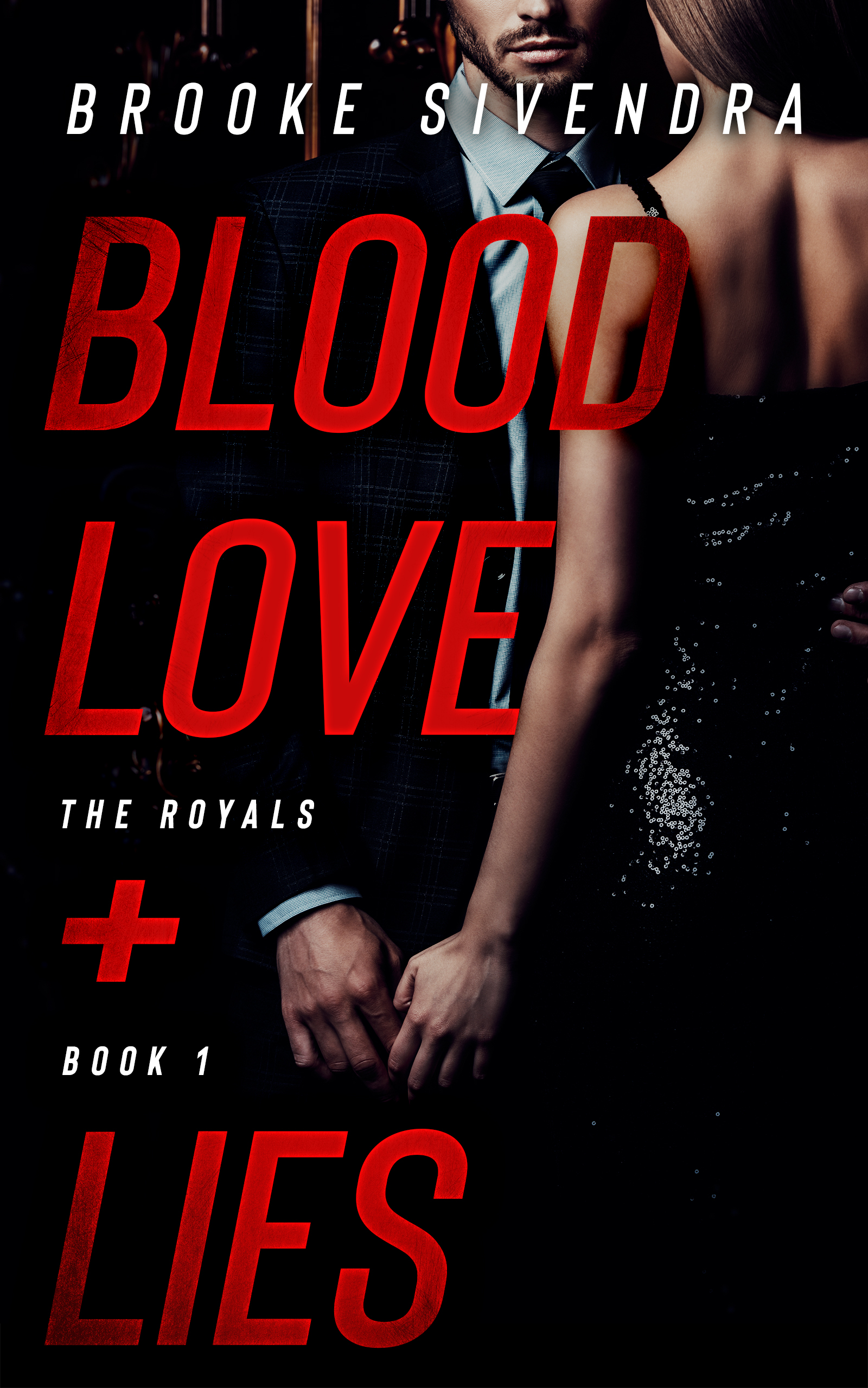 FREE: BLOOD, LOVE AND LIES (The Royals Series, Book 1): A Romantic Thriller by Brooke Sivendra