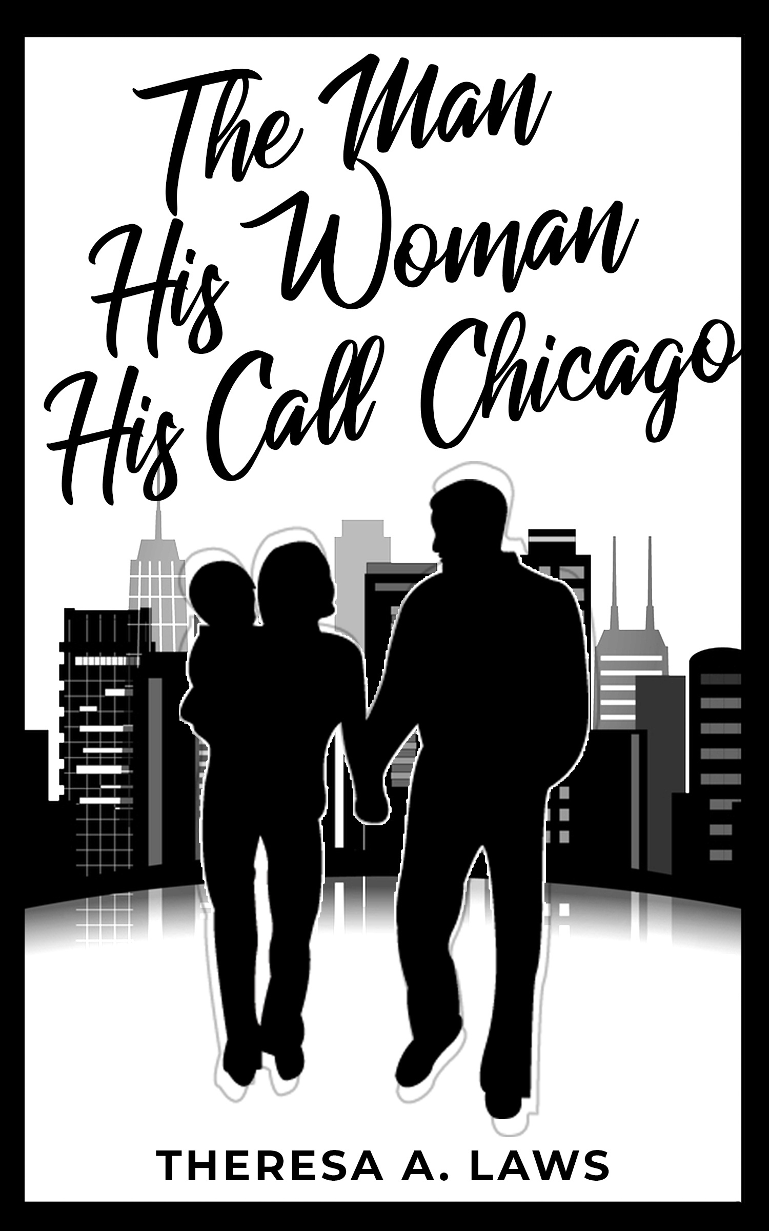FREE: The Man, His Woman, His Call, Chicago by Theresa A. Laws
