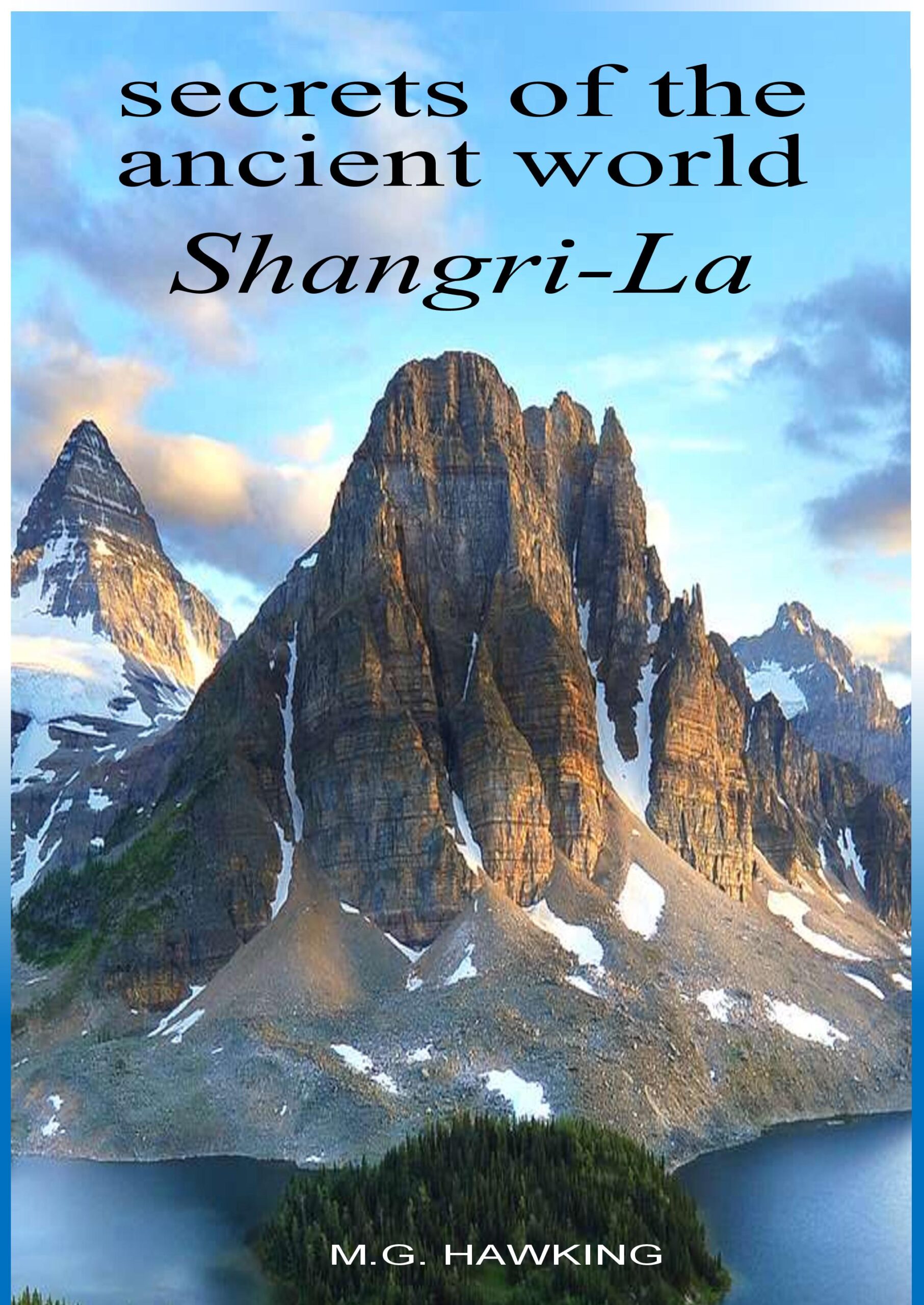 FREE: Secrets of the Ancient World, Shangri-La: The Himalayan Journals by M.G. Hawking