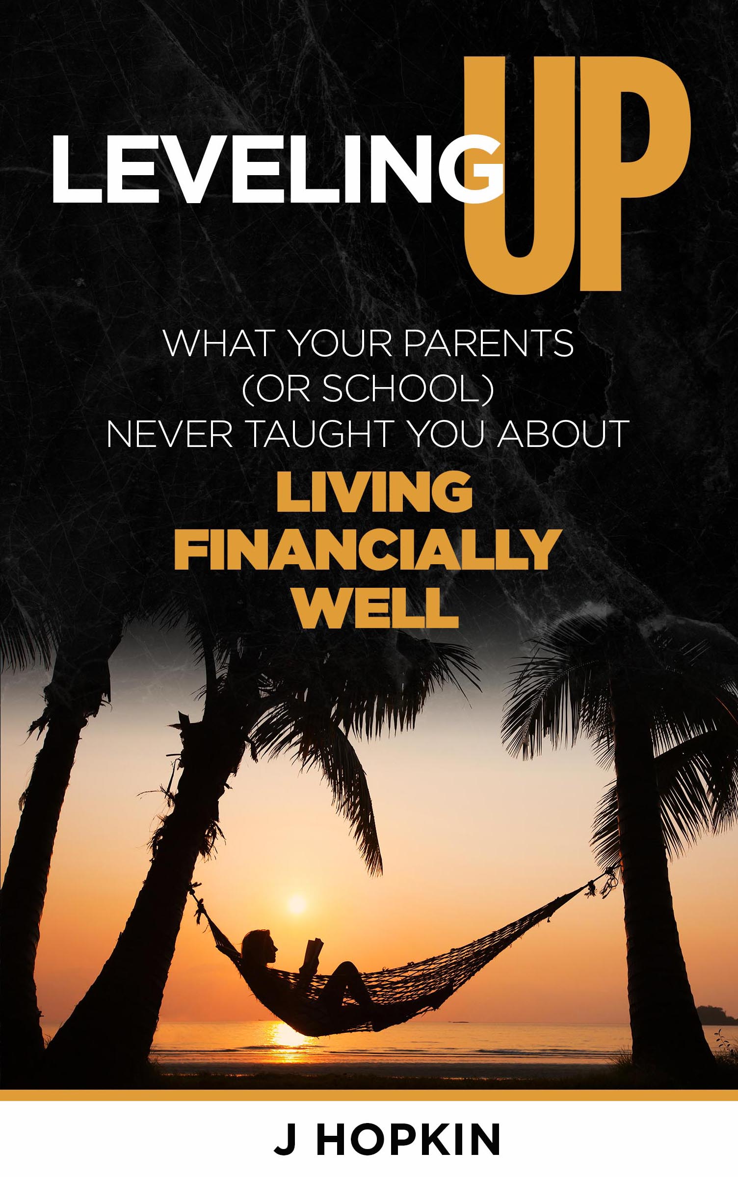 FREE: Leveling Up – what your parents (or school) never taught you about living financially well by J Hopkin