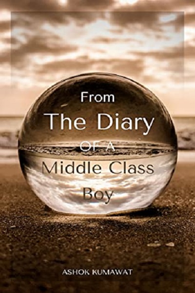 FREE: From the Diary of a Middle Class Boy: Part 1 by Ashok Kumawat