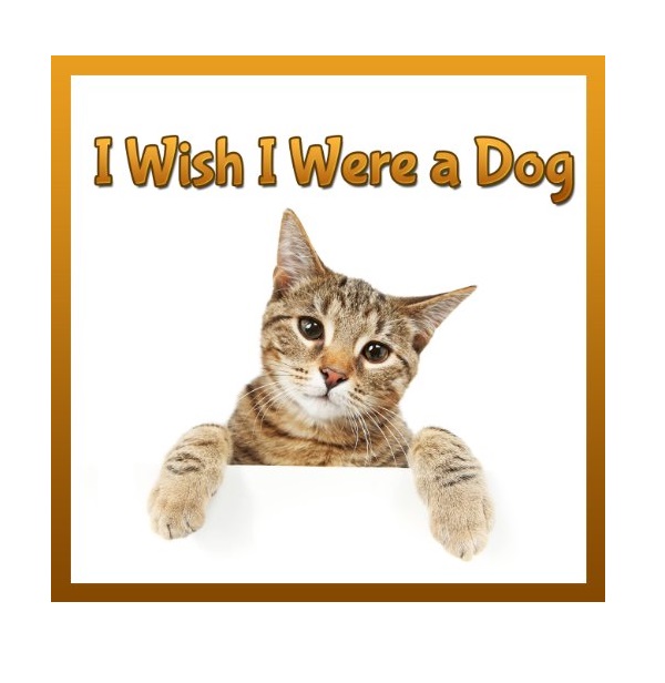 FREE: Childrens Book : I Wish I Were a DOG (Great Picture Book for Children) (Age 4 – 9) (1st & 2nd grade book) (Animal Lovers) by Dan Jackson