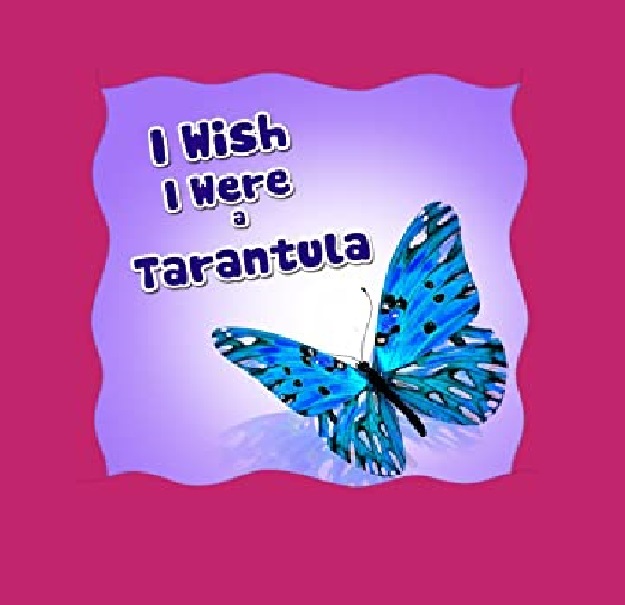 FREE: Childrens Book : I Wish I Were a Tarantula (Great Picture Book for Children) (Ages 4 – 9) (Bedtime Story) by Dan Jackson