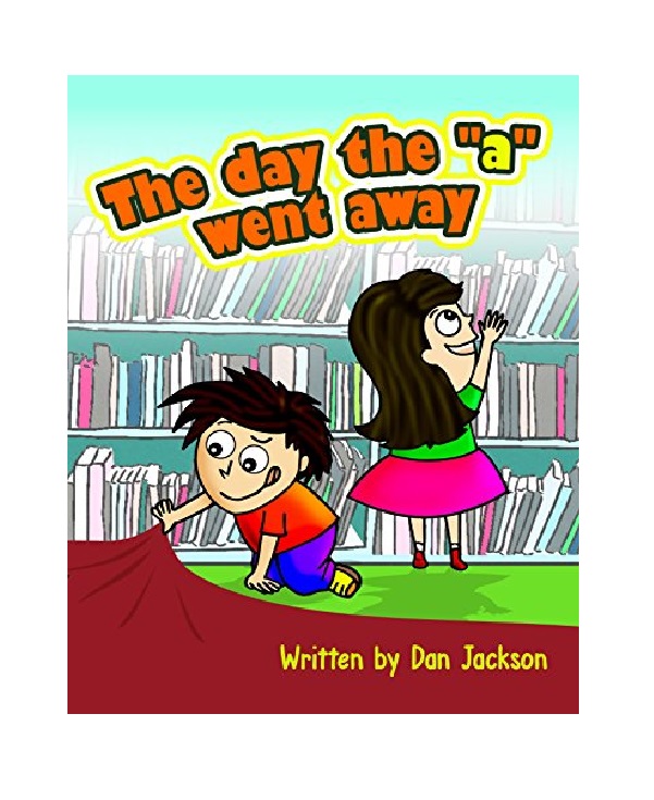 FREE: Children book: The day the “a” went away (first reading book) ; Preschool ; Beginner Readers by Dan Jackson