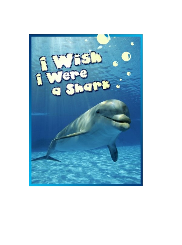 FREE: Childrens Book : I Wish I Were a Shark (Great Book for KIDS) Sharks Facts (Great Bedtime Story) (Animal Habitats and Books for Early/Beginner Readers 2) by Dan Jackson