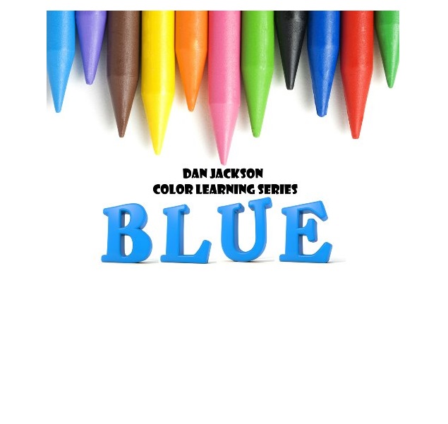 FREE: childrens books : Basic Concepts – The Color BLUE (Great Book for Learning Colors) (Age 2 – 6) (First Reading Book) by Dan Jackson