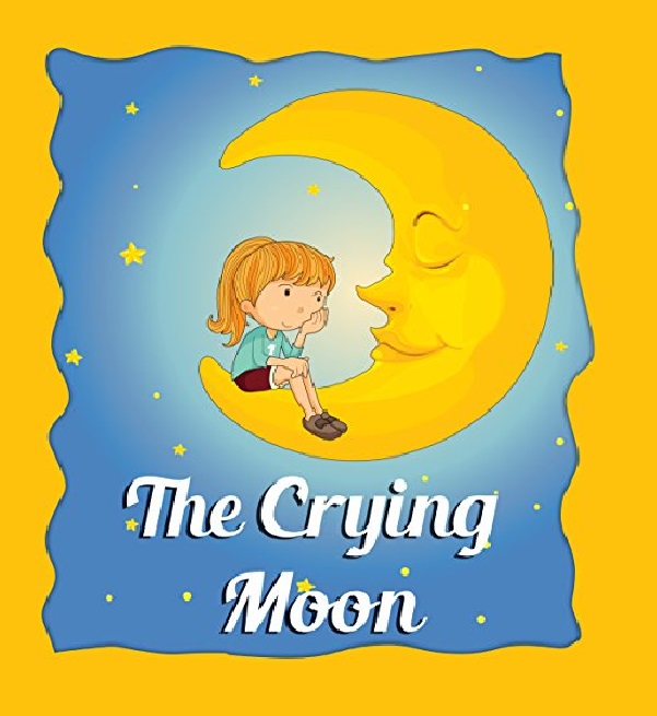 FREE: childrens books : The Crying Moon (Short Bedtime Story for kids, Ages 4 – 12) by Dan Jackson